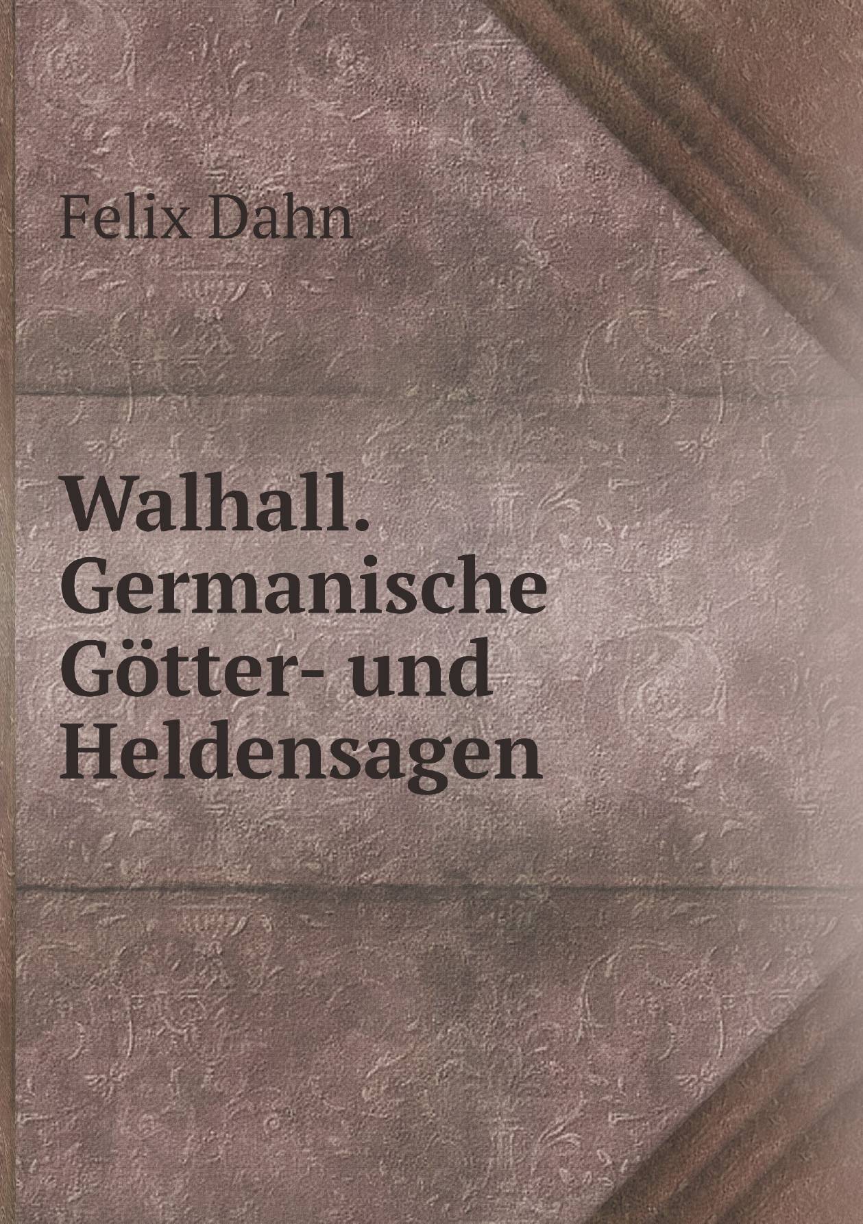

Walhall. Germanische Gцtter- und Heldensagen