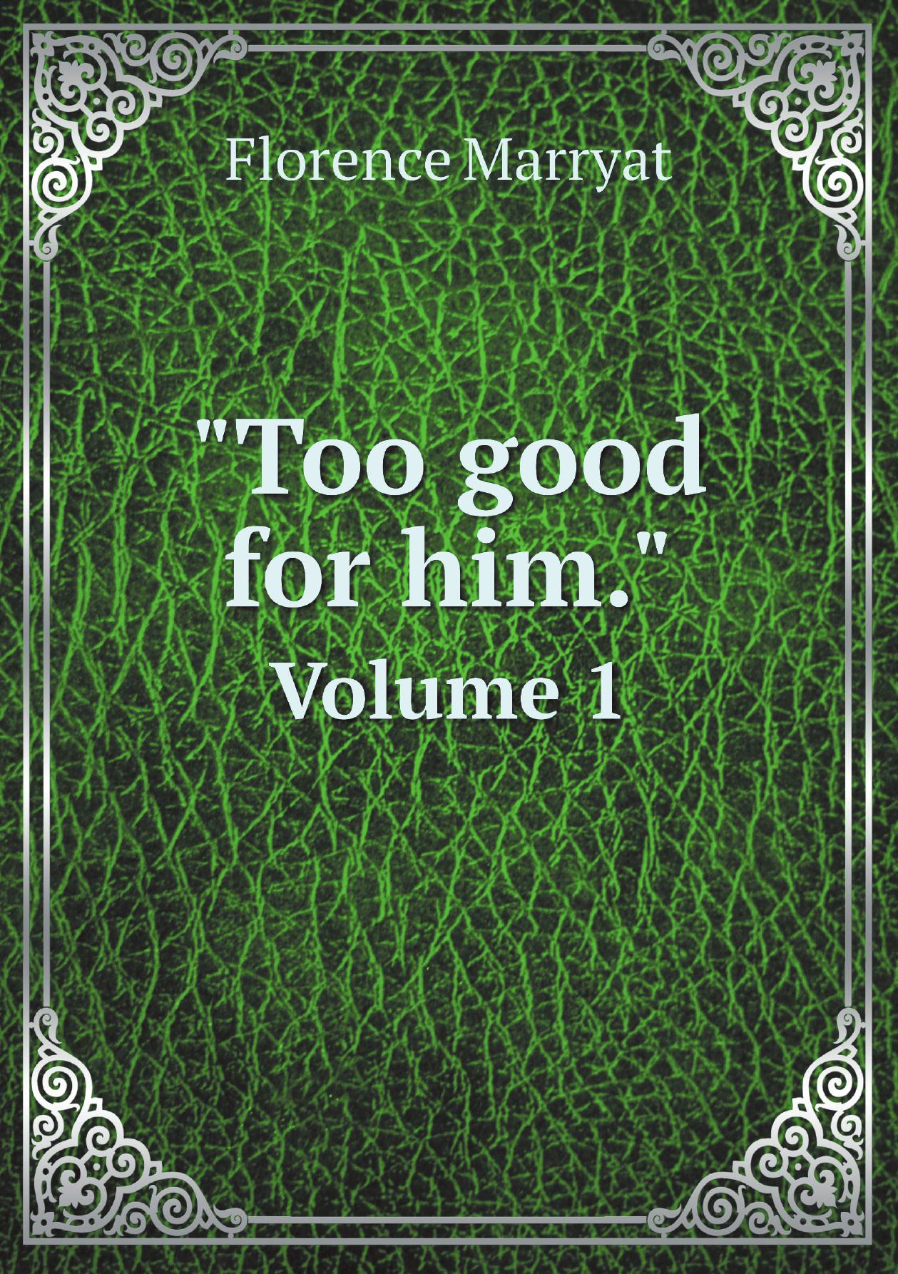 

"Too good for him.". Volume 1