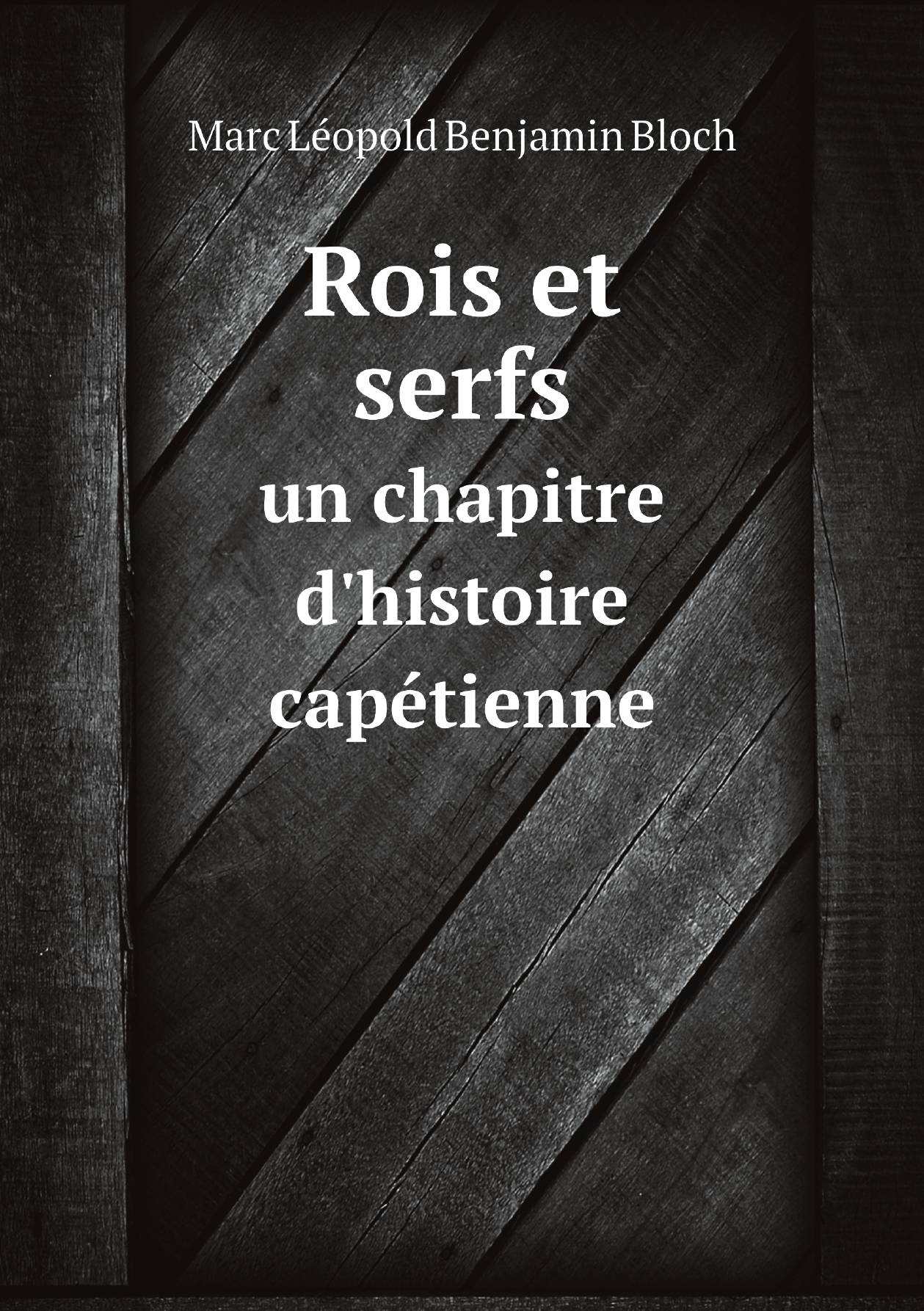 

Rois et serfs: un chapitre d'histoire capйtienne (French Edition)