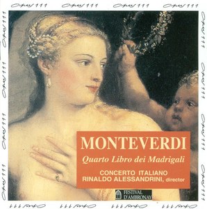 MONTEVERDI, C.: Madrigals, Book 4 (Il Quarto Libro de' Madrigali, 1603)