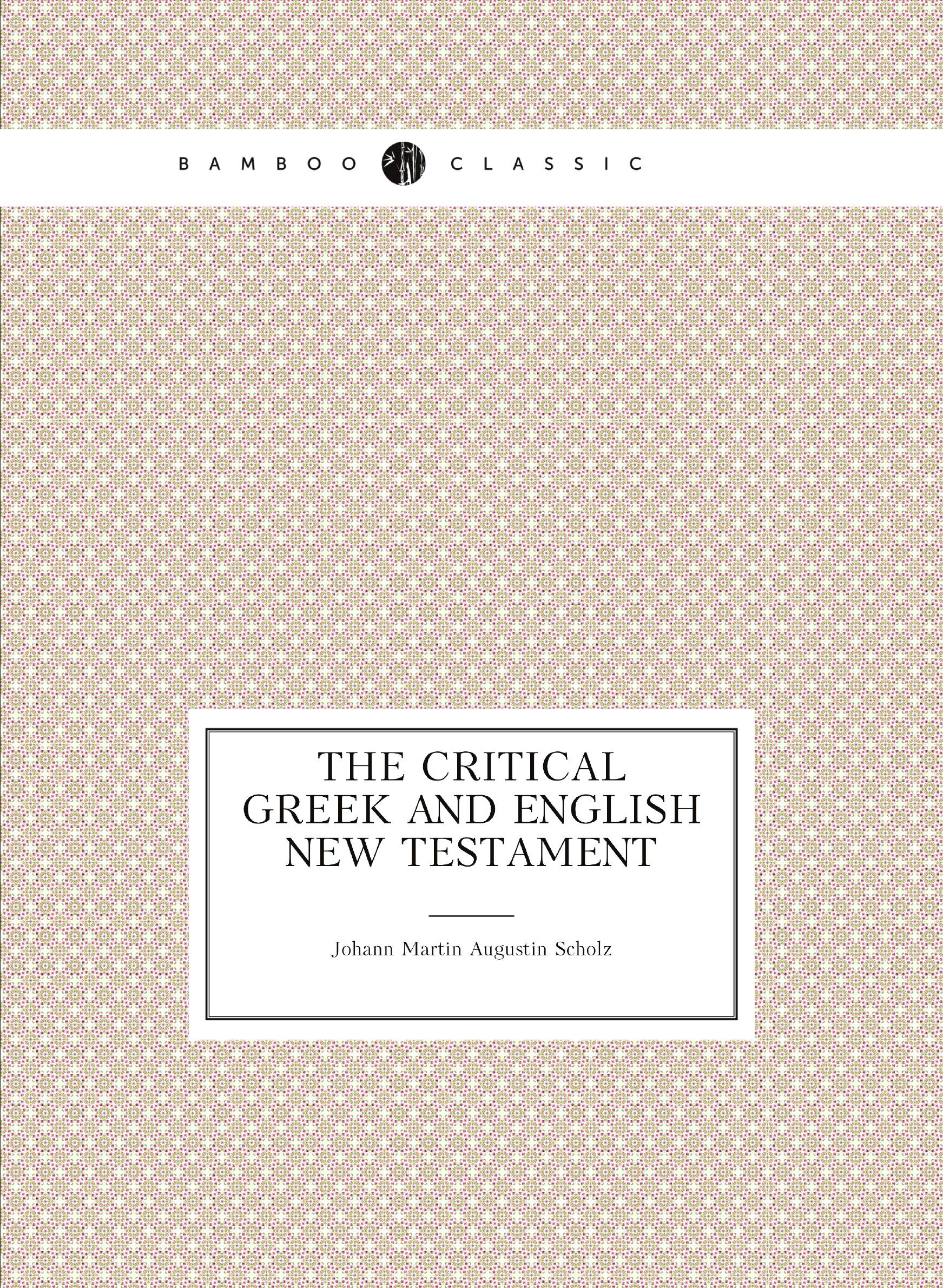 

The critical Greek and English New Testament