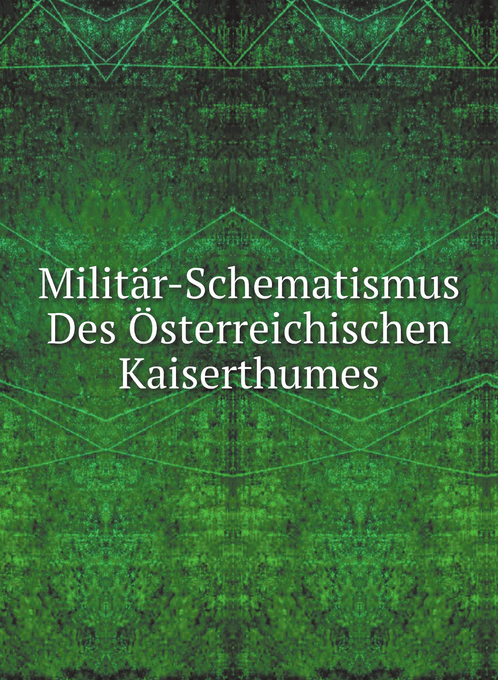 

Militдr-Schematismus Des Цsterreichischen Kaiserthumes