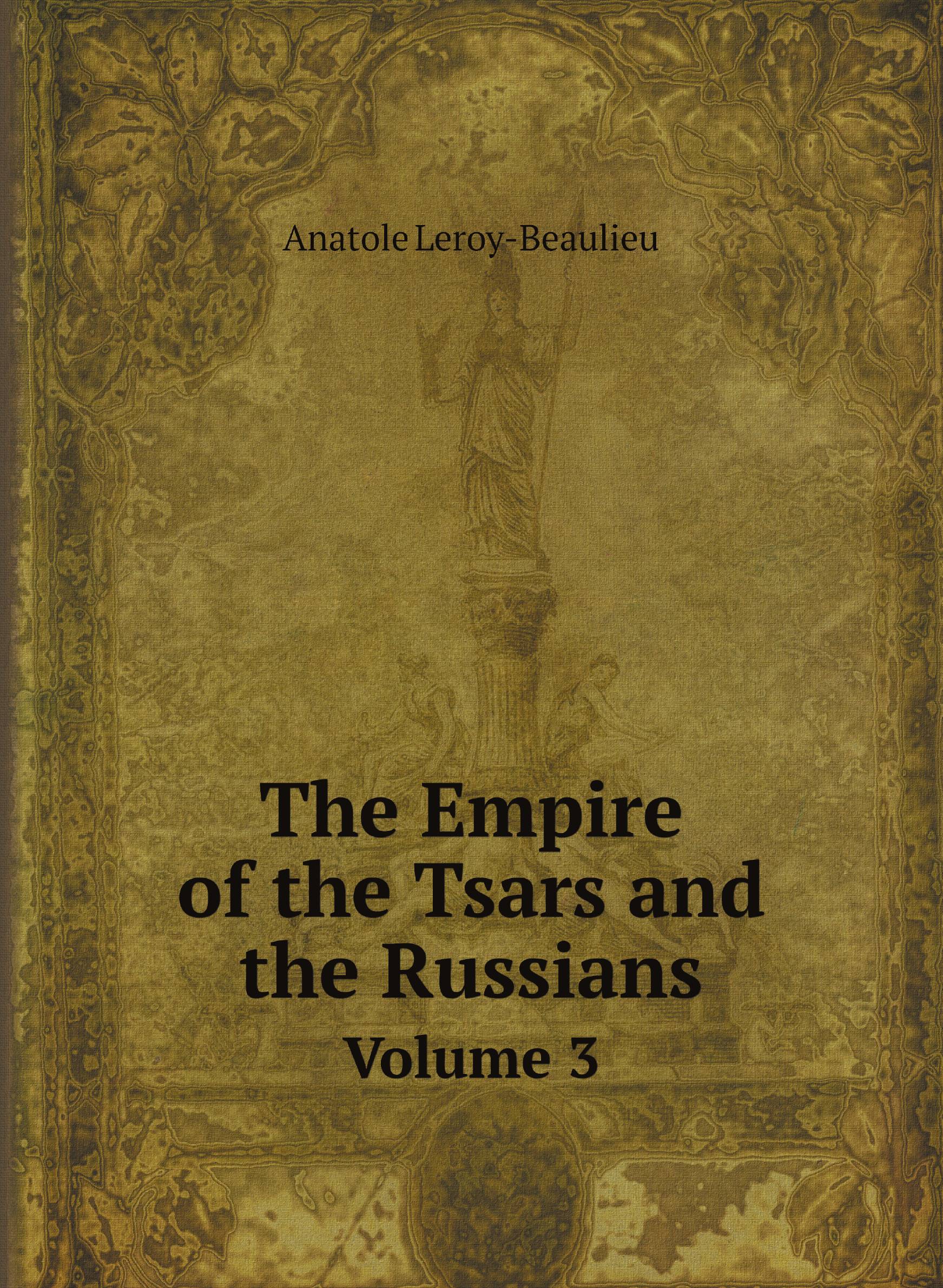 

The Empire of the Tsars and the Russians. Volume 3