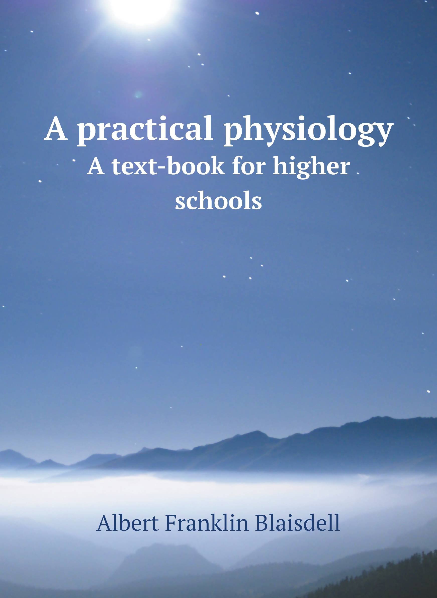 

A practical physiology. A text-book for higher schools