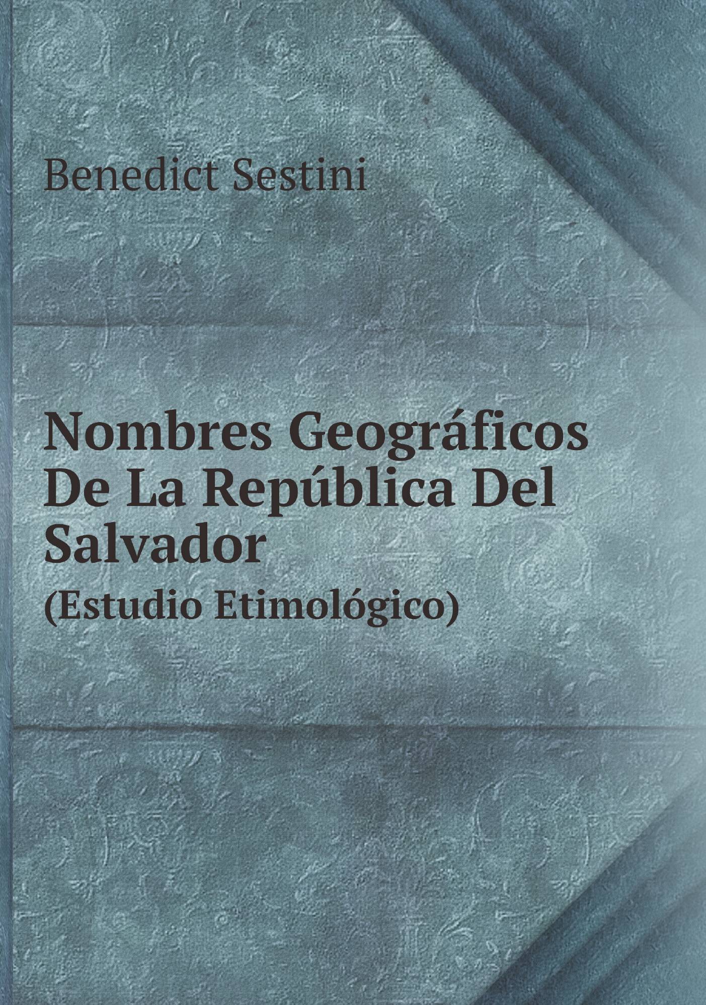 

Nombres Geogrбficos De La Repъblica Del Salvador. (Estudio Etimolуgico)