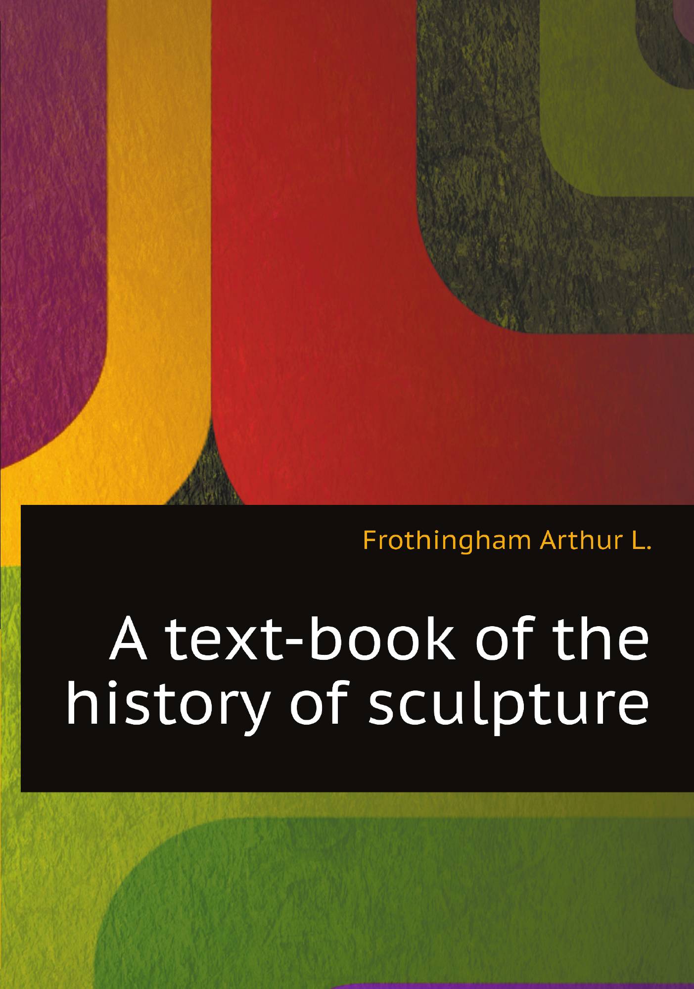 

A text-book of the history of sculpture