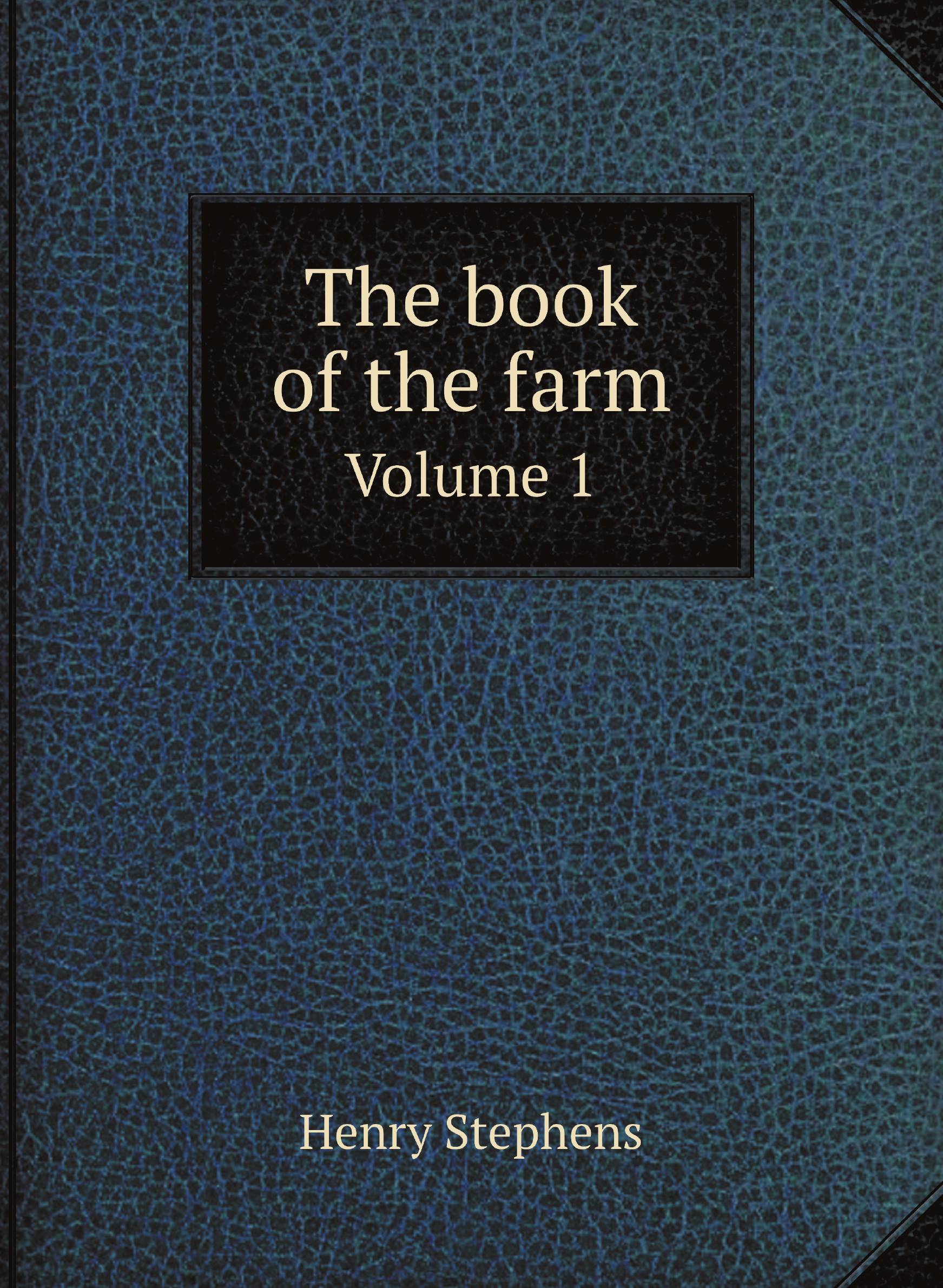 

The book of the farm. Volume 1