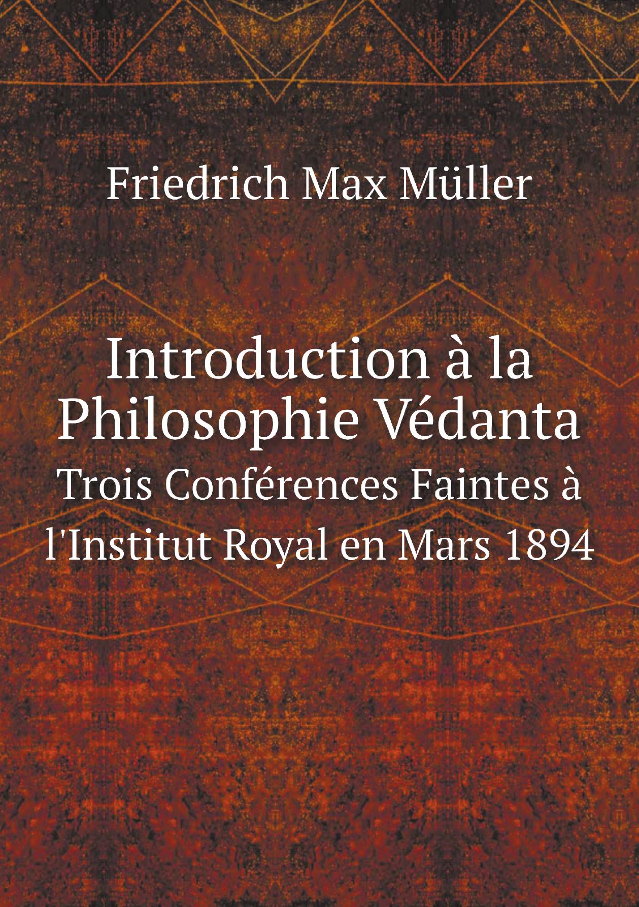 

Introduction а la Philosophie Vйdanta. Trois Confйrences Faintes а l'Institut Royal en Mar