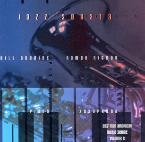 

EASTMAN AMERICAN MUSIC SERIES, Vol. 8 - RICKER: Jazz Sonata / DOBBINS: Saxophone Sonata, 1 CD