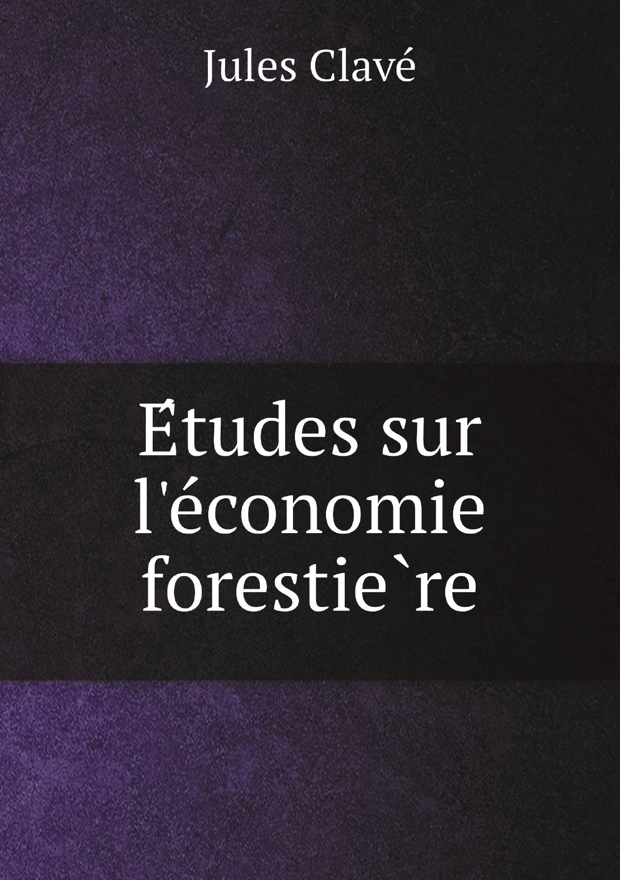 

Etudes sur l'economie forestiere