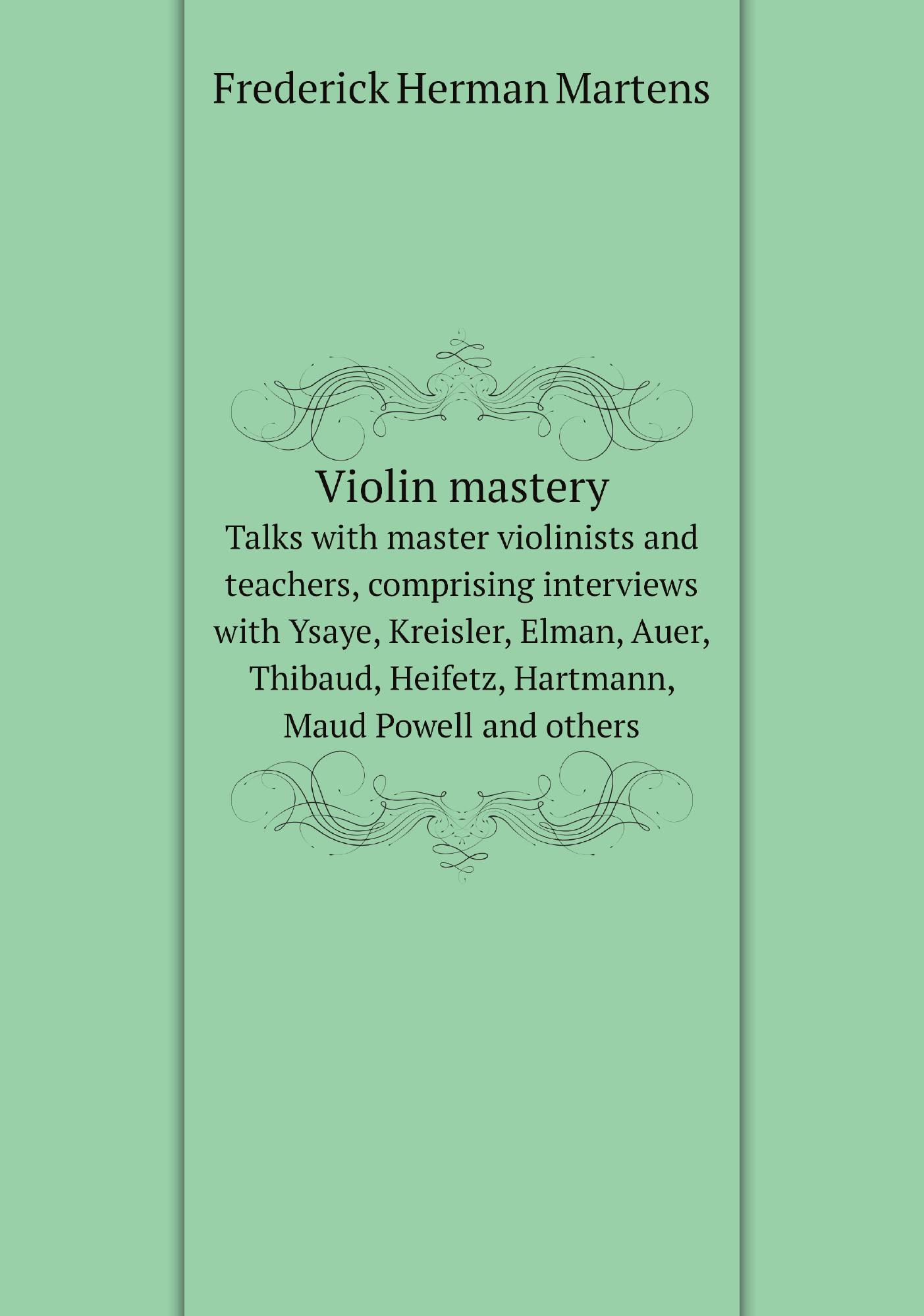 

Violin mastery. Talks with master violinists and teachers, comprising interviews with Ysay