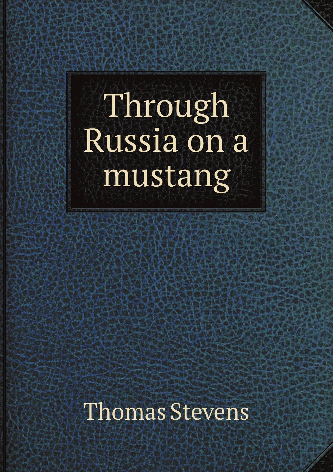 

Through Russia on a mustang