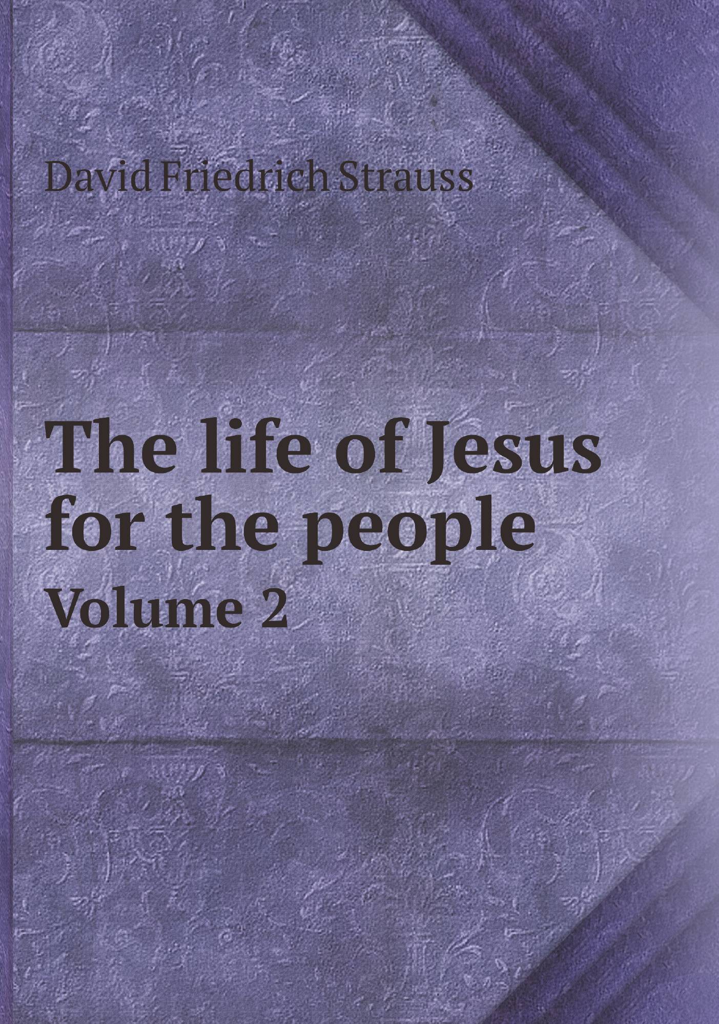 

The life of Jesus for the people. Volume 2