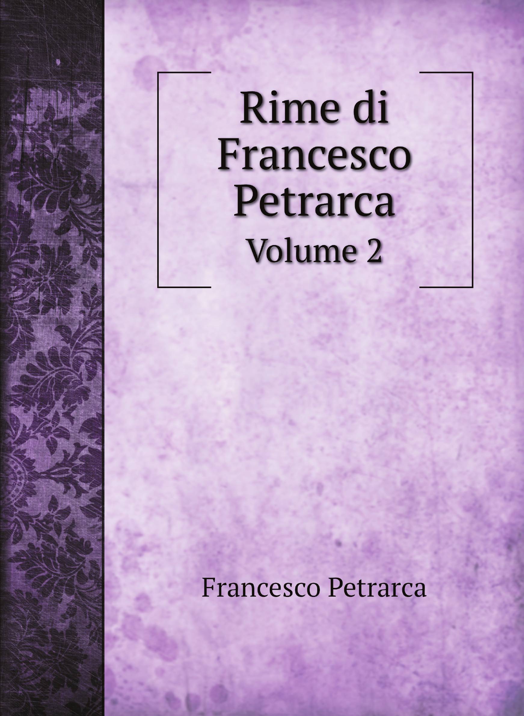 

Rime di Francesco Petrarca. Volume 2