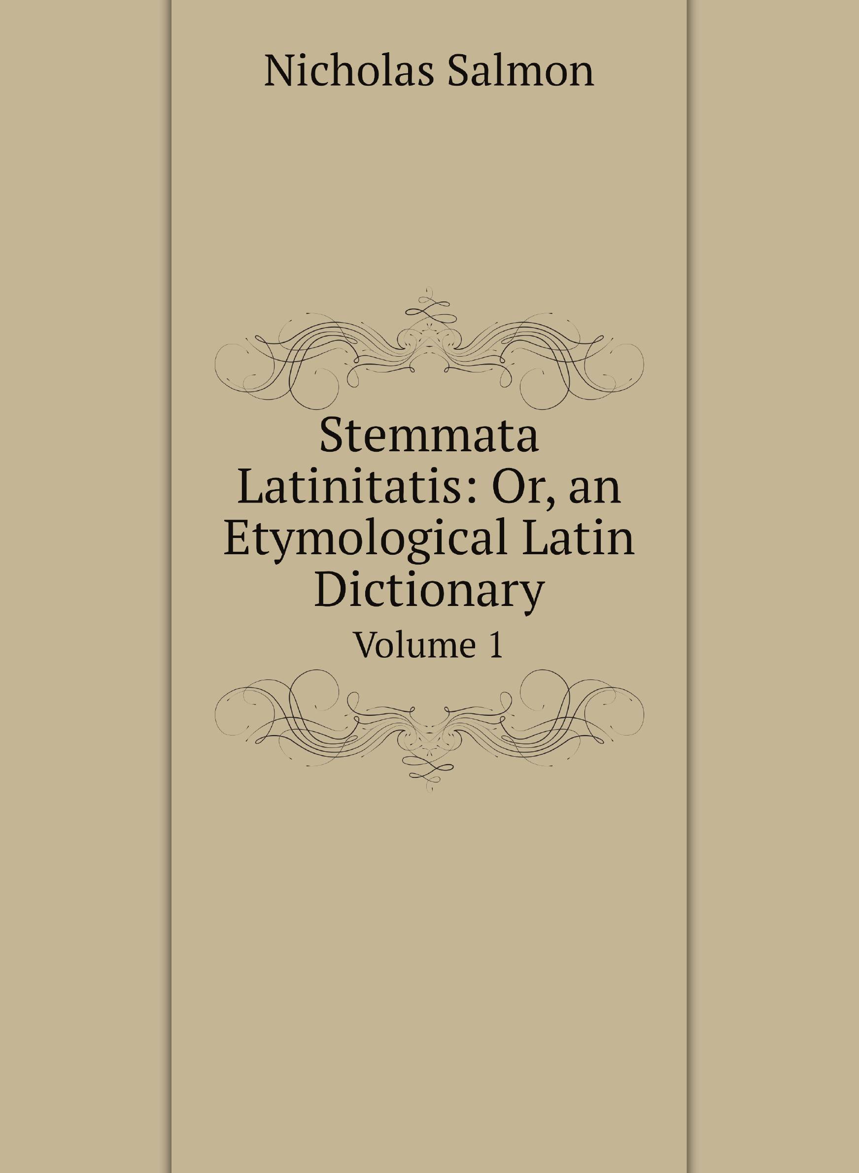 

Stemmata Latinitatis: Or, an Etymological Latin Dictionary. Volume 1