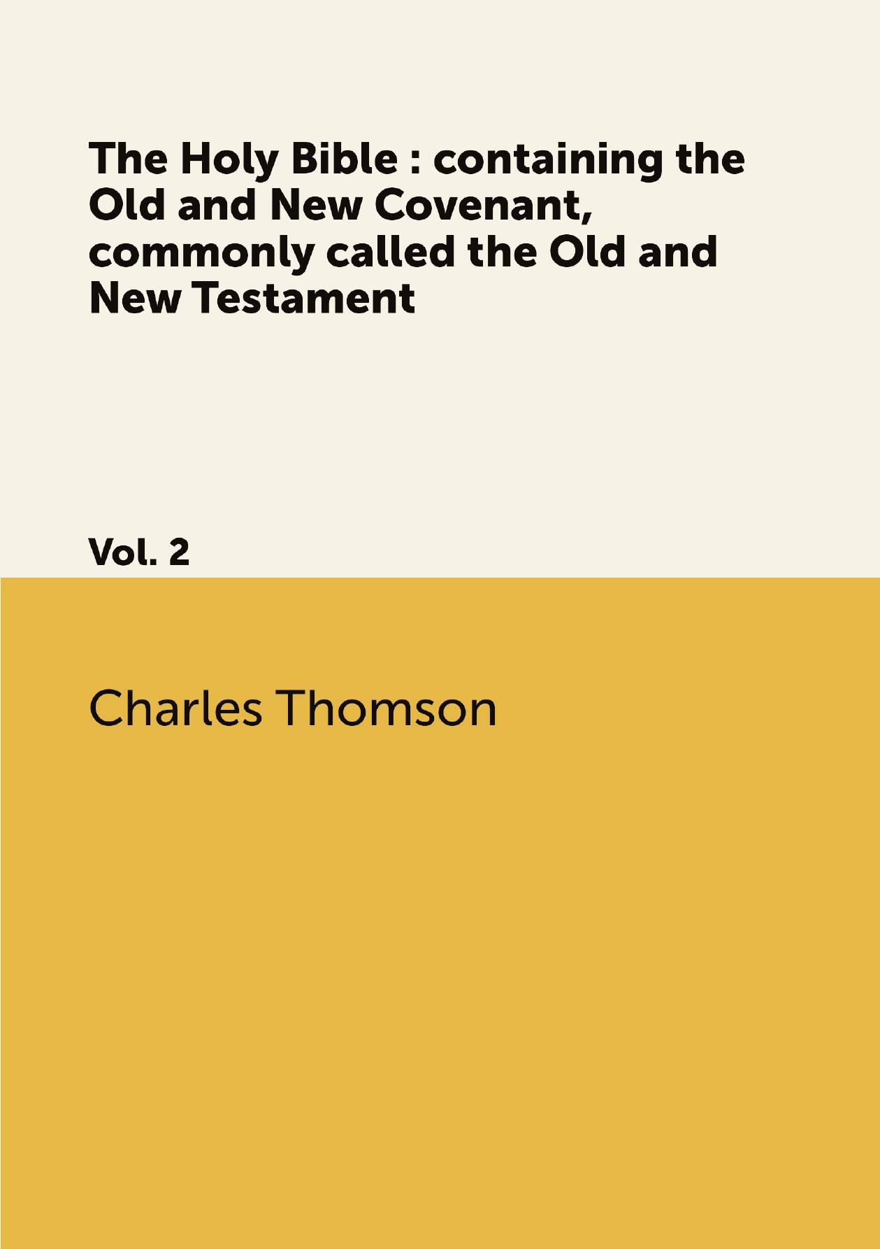 

The Holy Bible : containing the Old and New Covenant, commonly called the Old and New Test