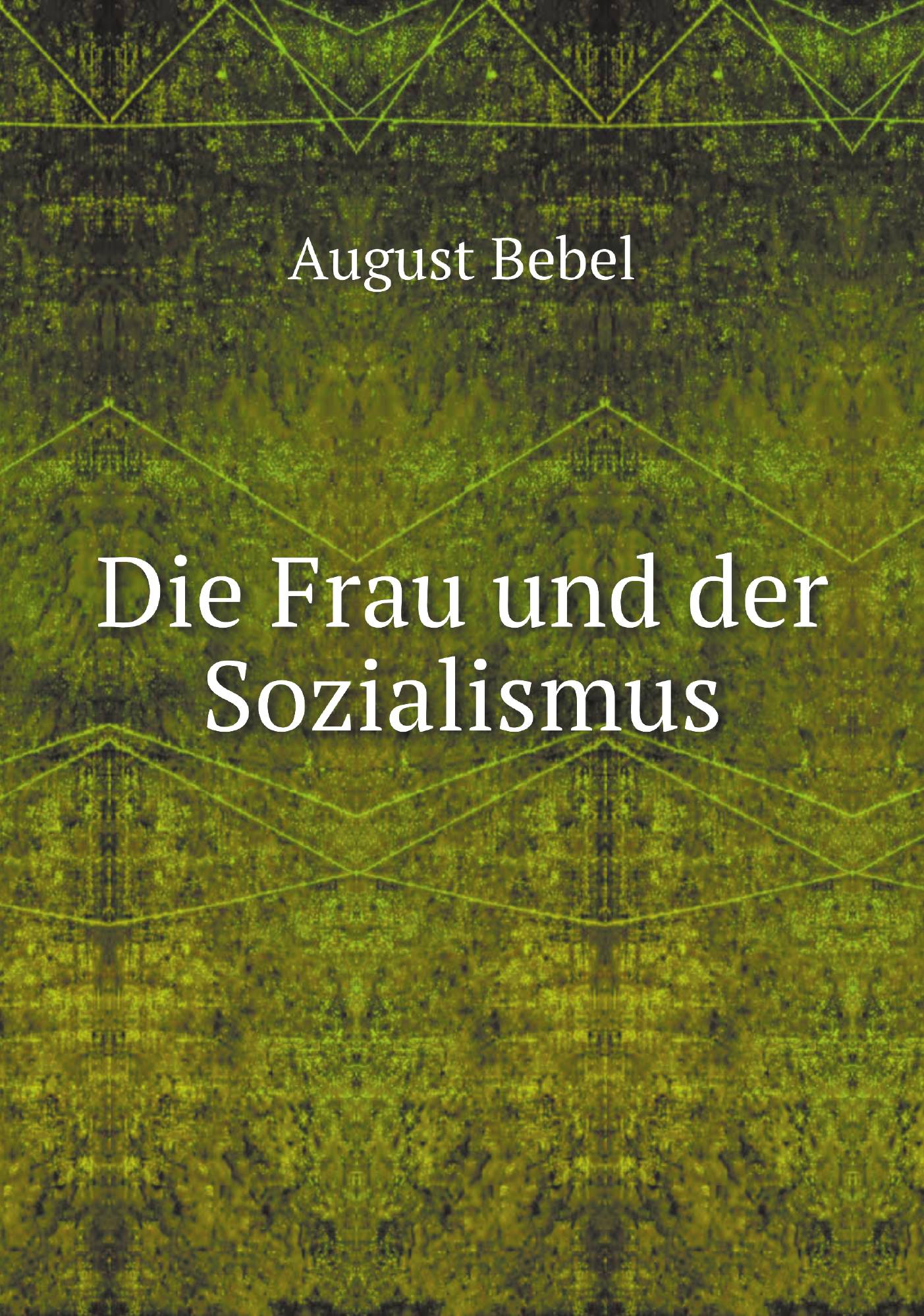 

Die Frau und der Sozialismus
