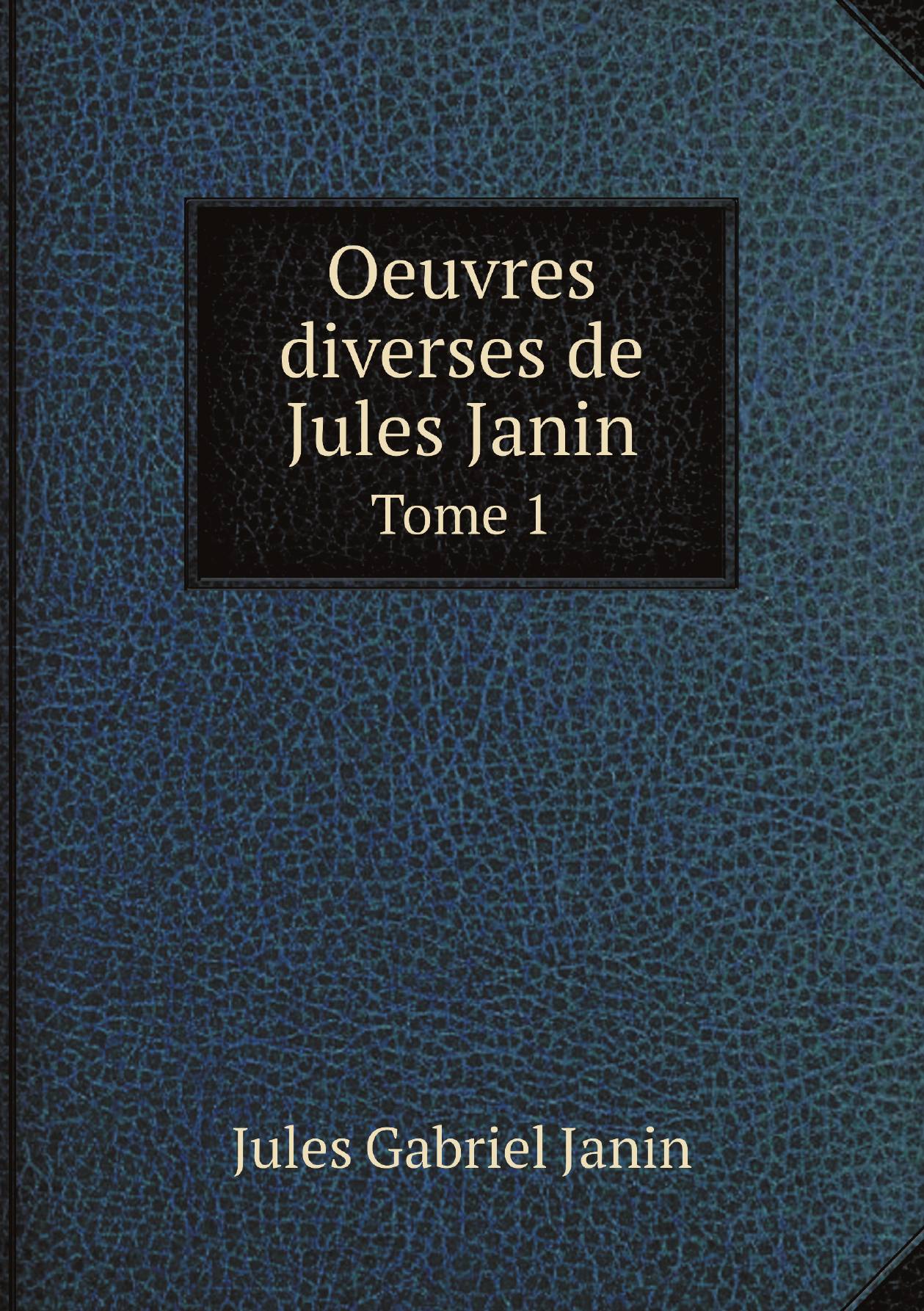

Oeuvres diverses de Jules Janin. Tome 1