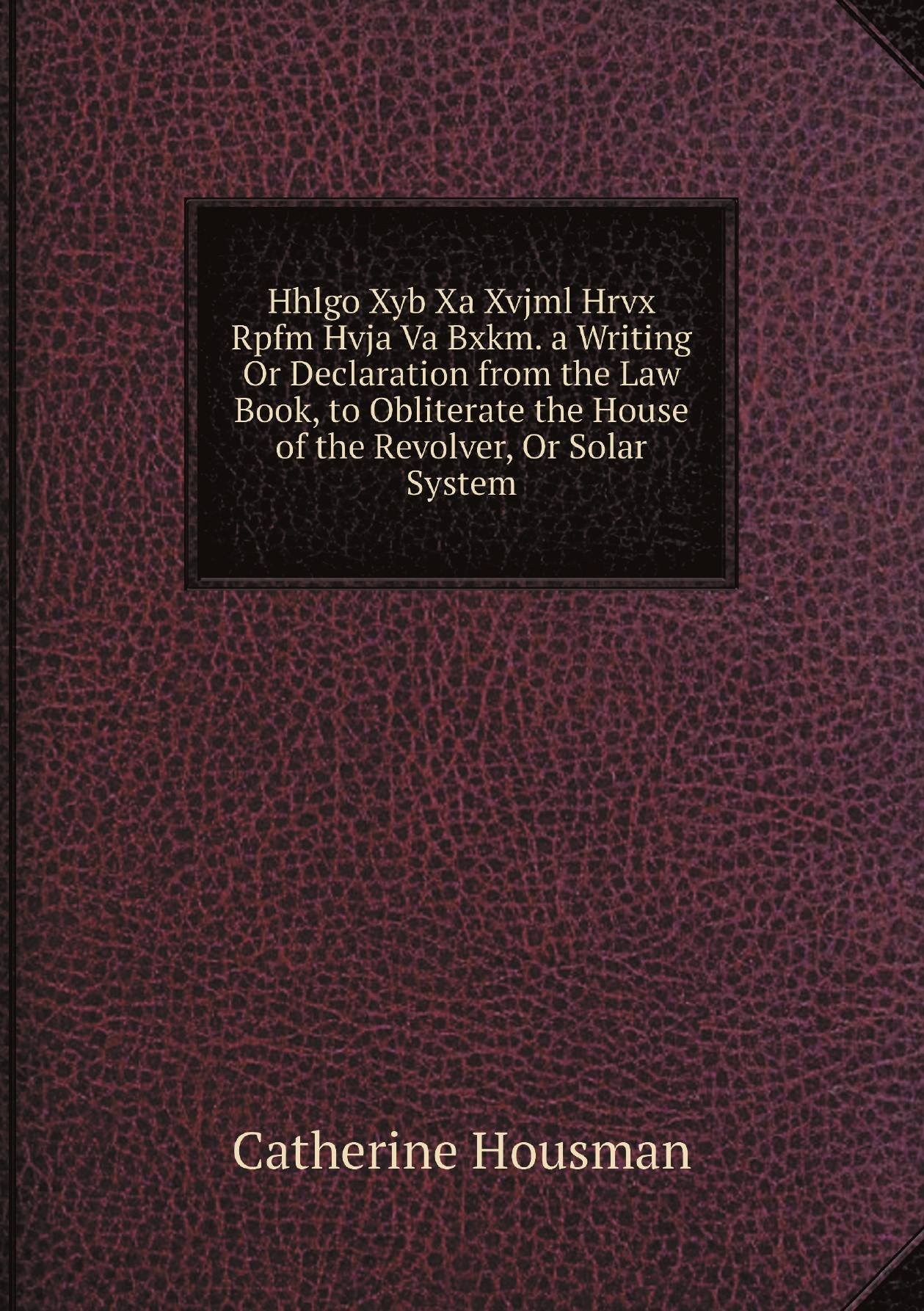 

Hhlgo Xyb Xa Xvjml Hrvx Rpfm Hvja Va Bxkm. a Writing Or Declaration from the Law Book, to