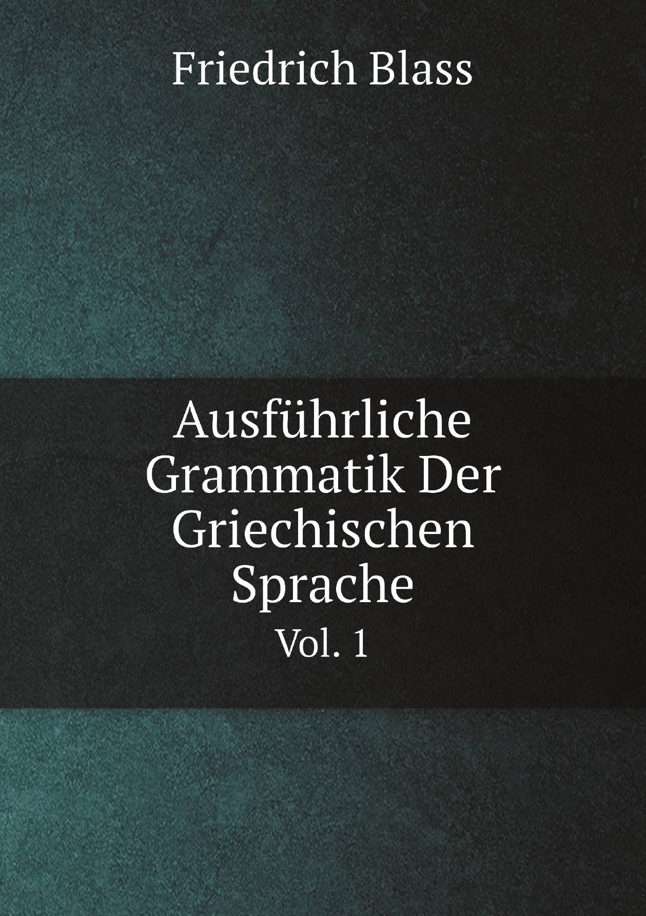 

Ausfьhrliche Grammatik Der Griechischen Sprache (German Edition). Vol. 1