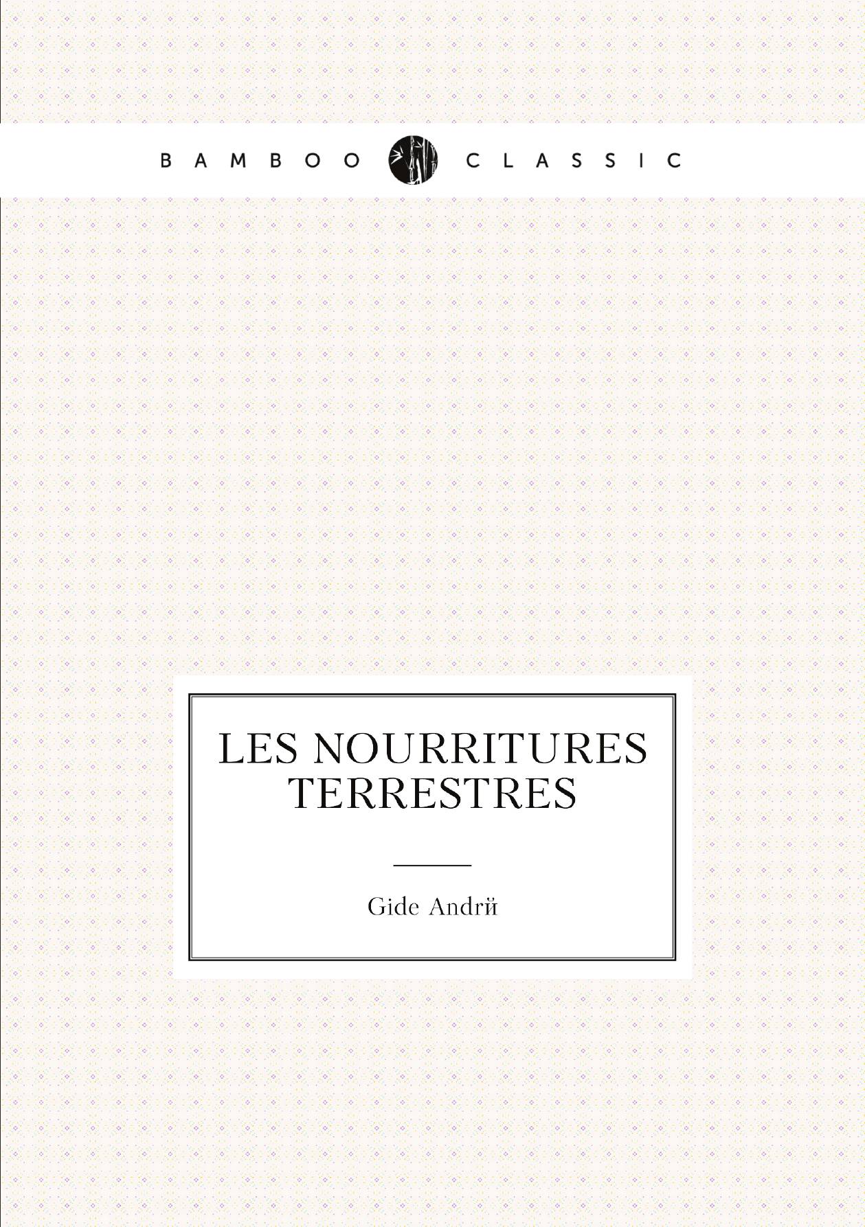 

Les nourritures terrestres