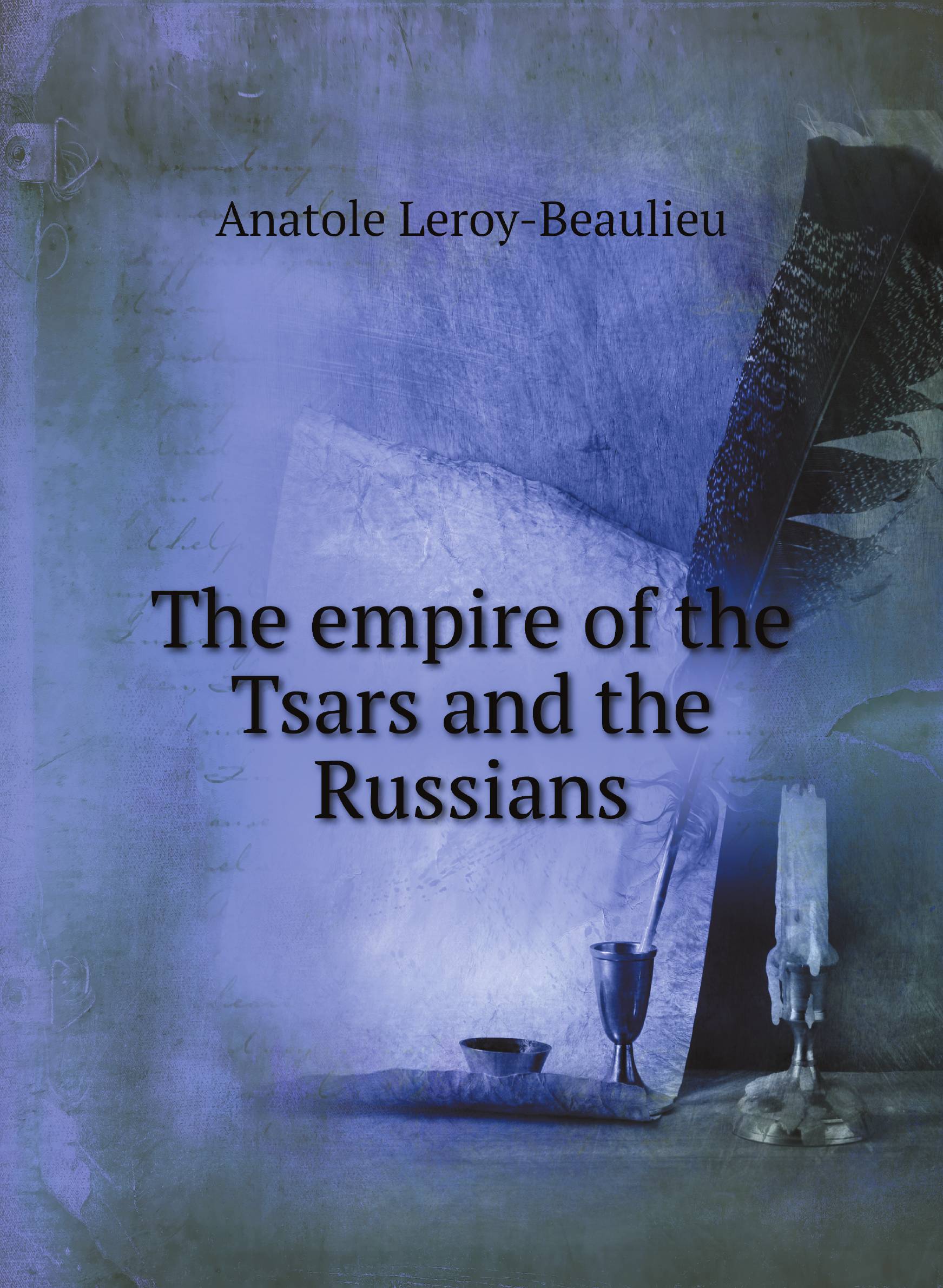 

The empire of the Tsars and the Russians