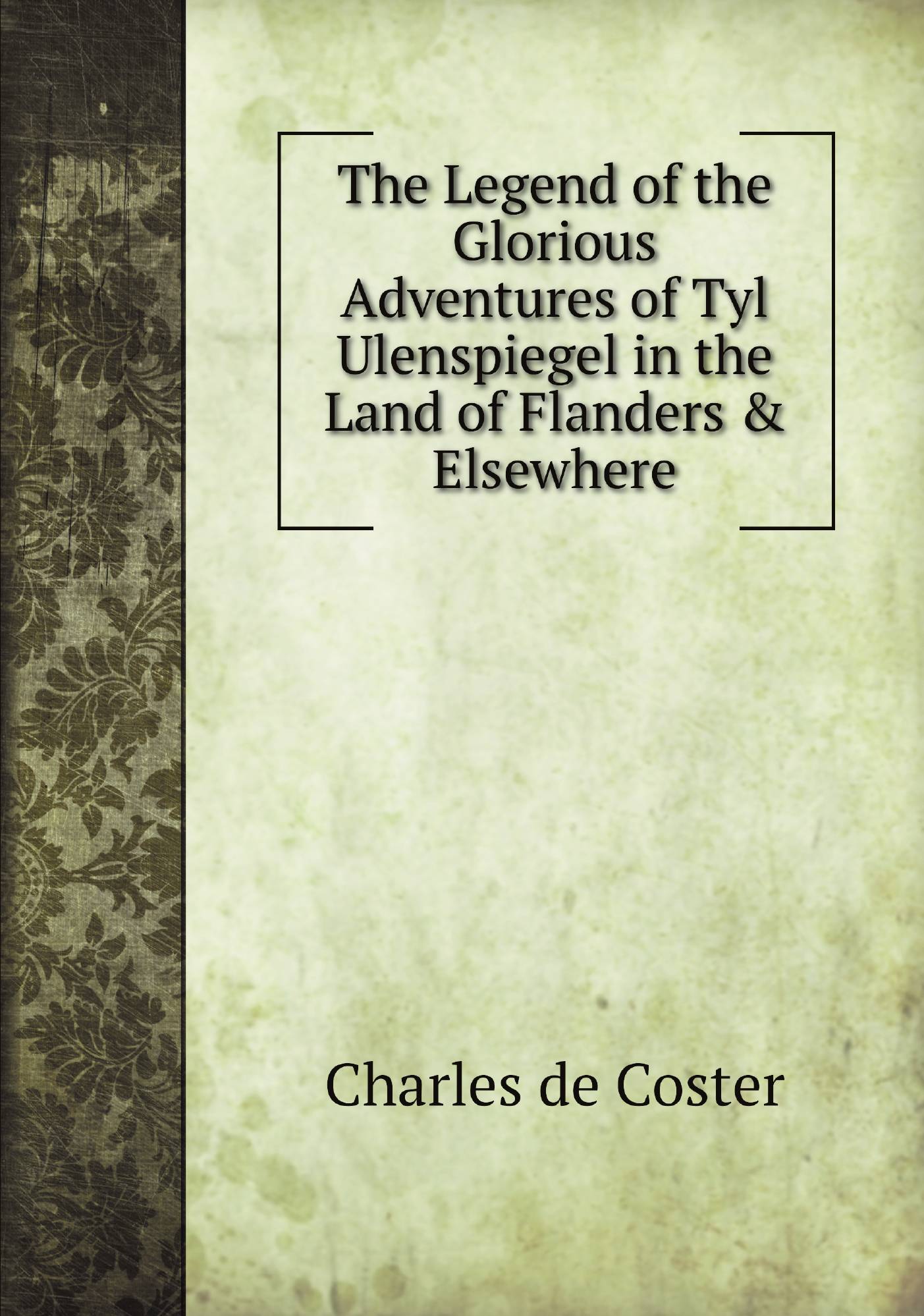 

The Legend of the Glorious Adventures of Tyl Ulenspiegel in the Land of Flanders & Elsewhe