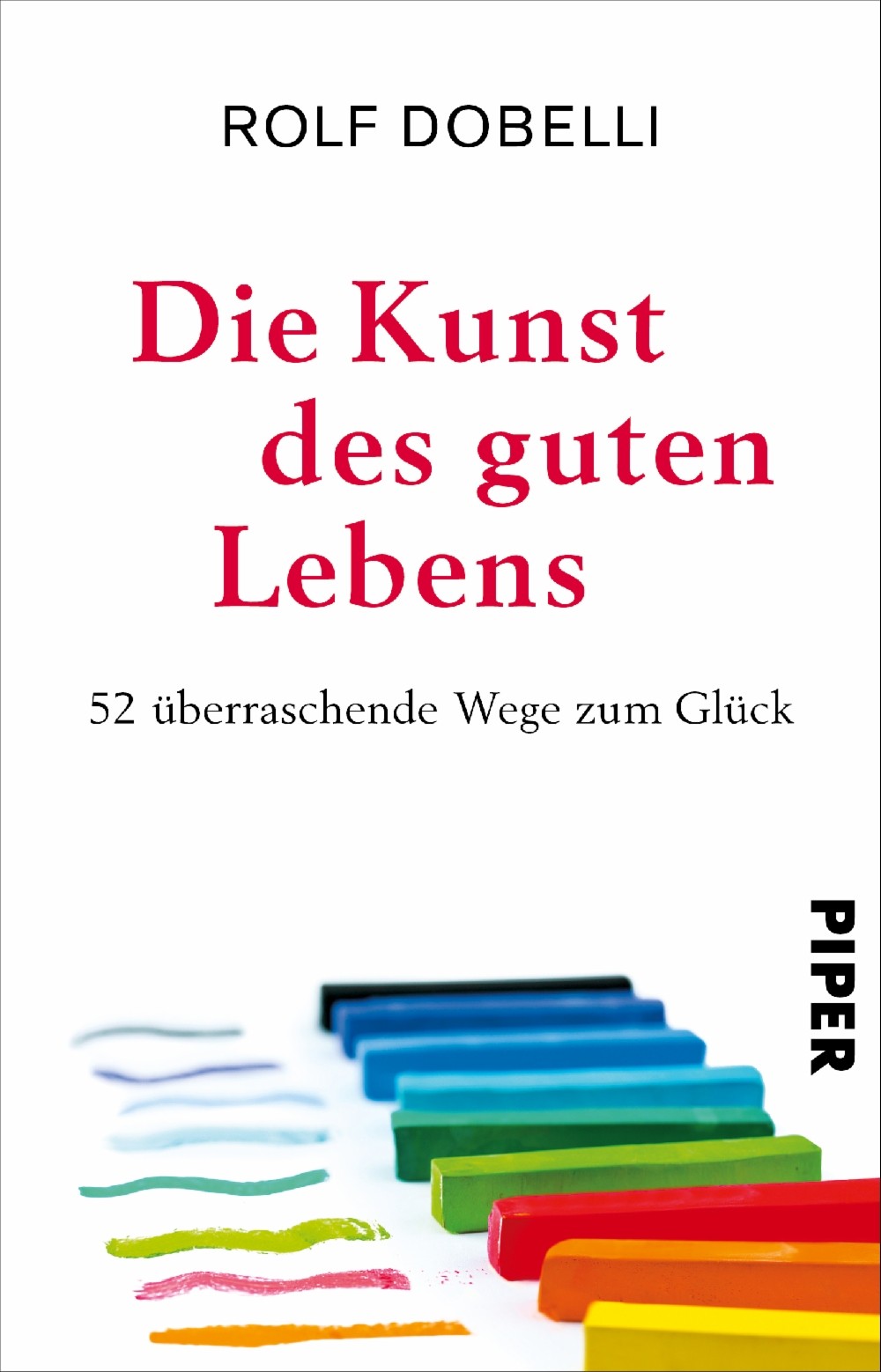 

Die Kunst des guten Lebens 52 uberraschende Wege zum Gluck