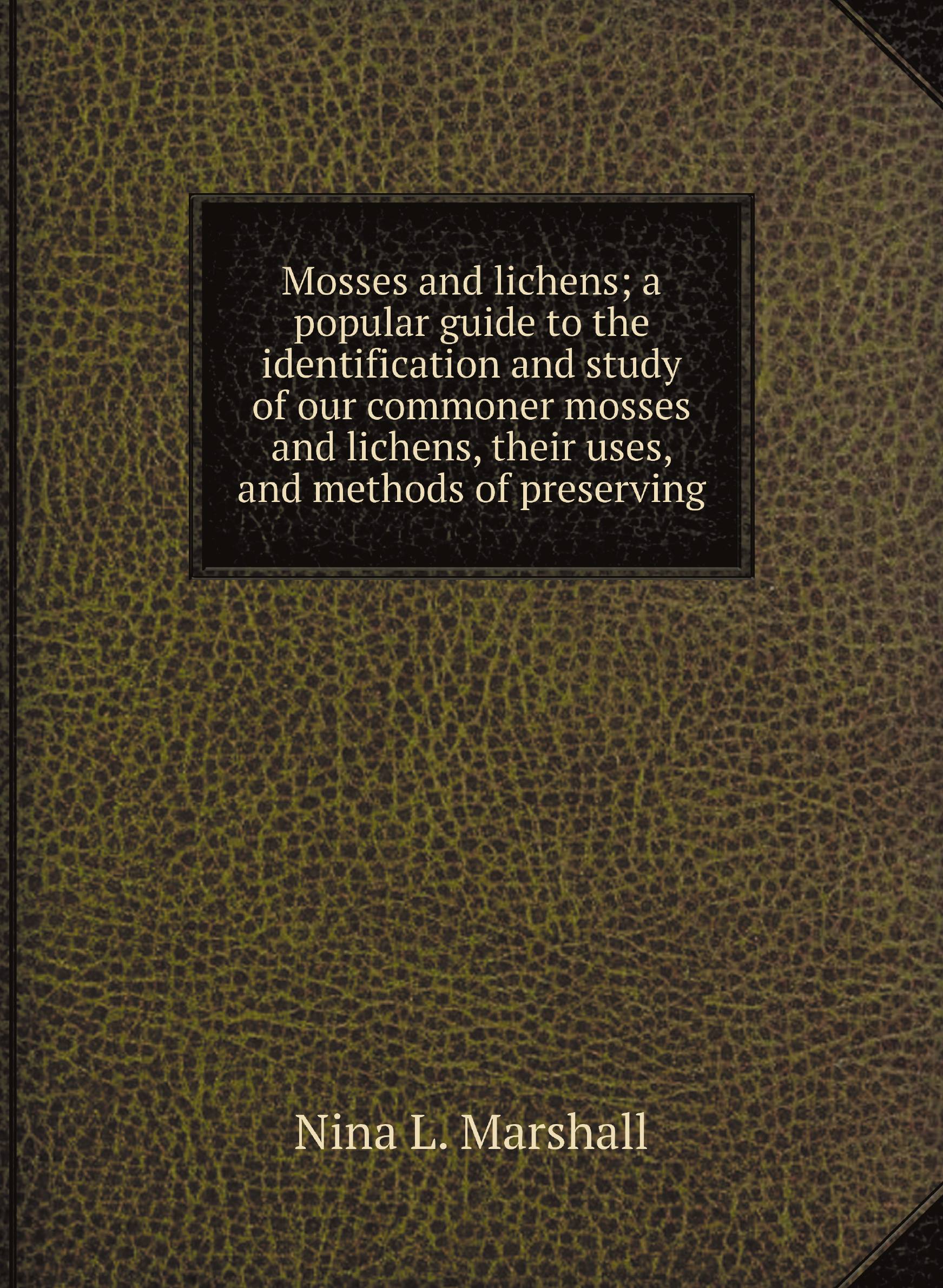 

Mosses and lichens; a popular guide to the identification and study of our commoner mosses