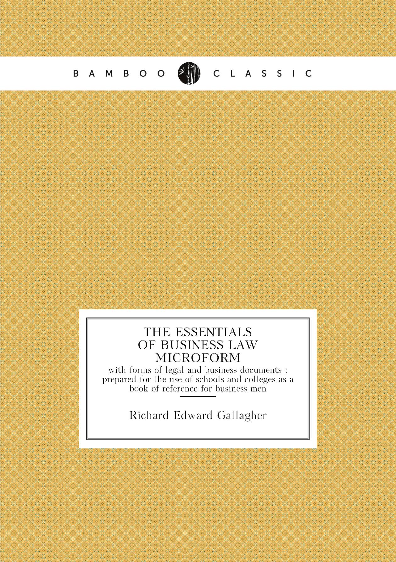 

The essentials of business law microform. with forms of legal and business documents : pre