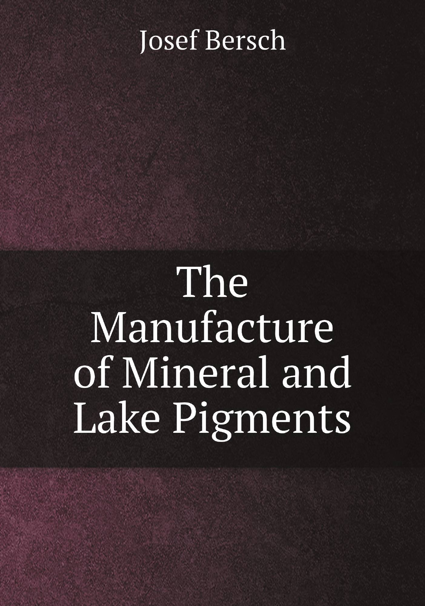 

The Manufacture of Mineral and Lake Pigments