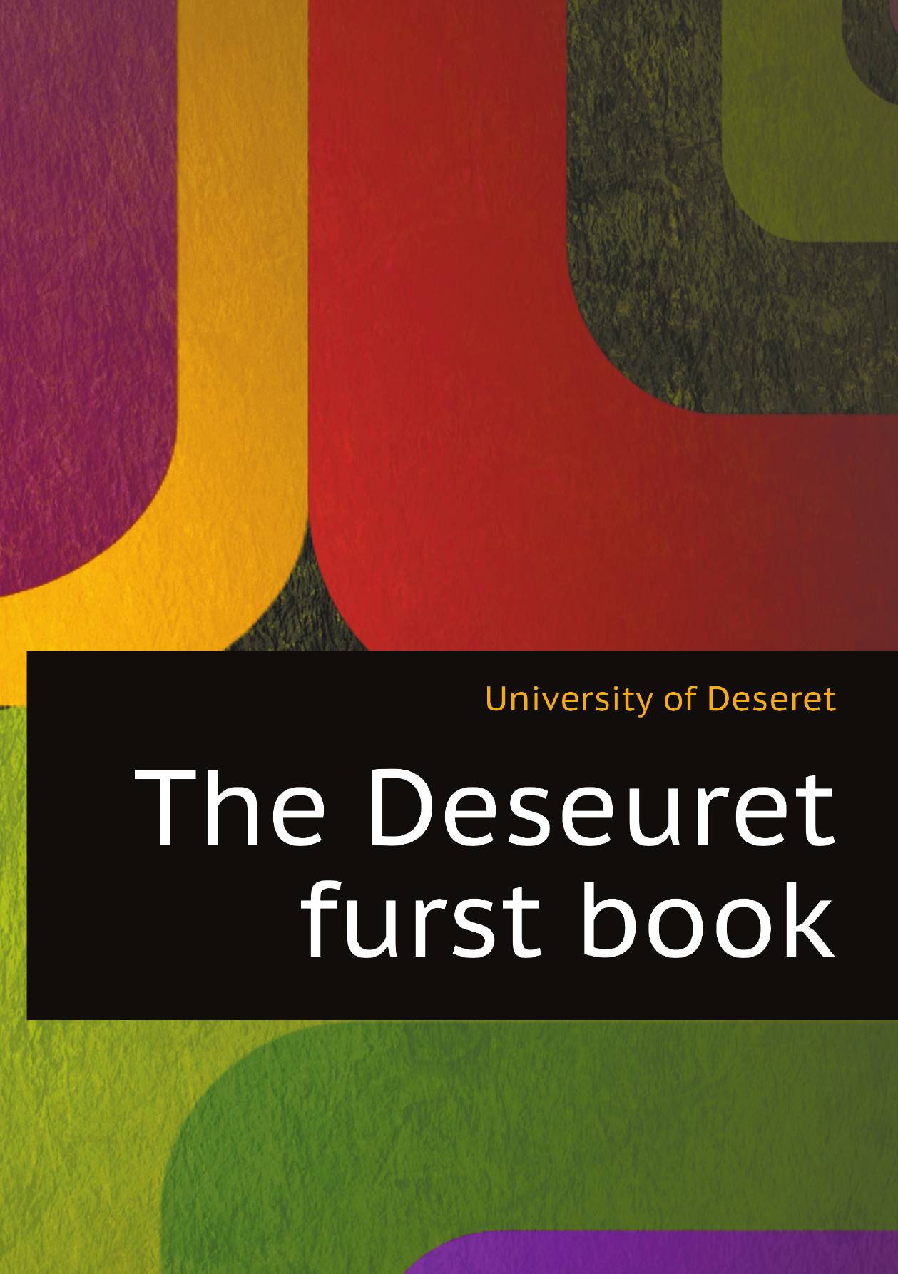 

The Deseuret furst book