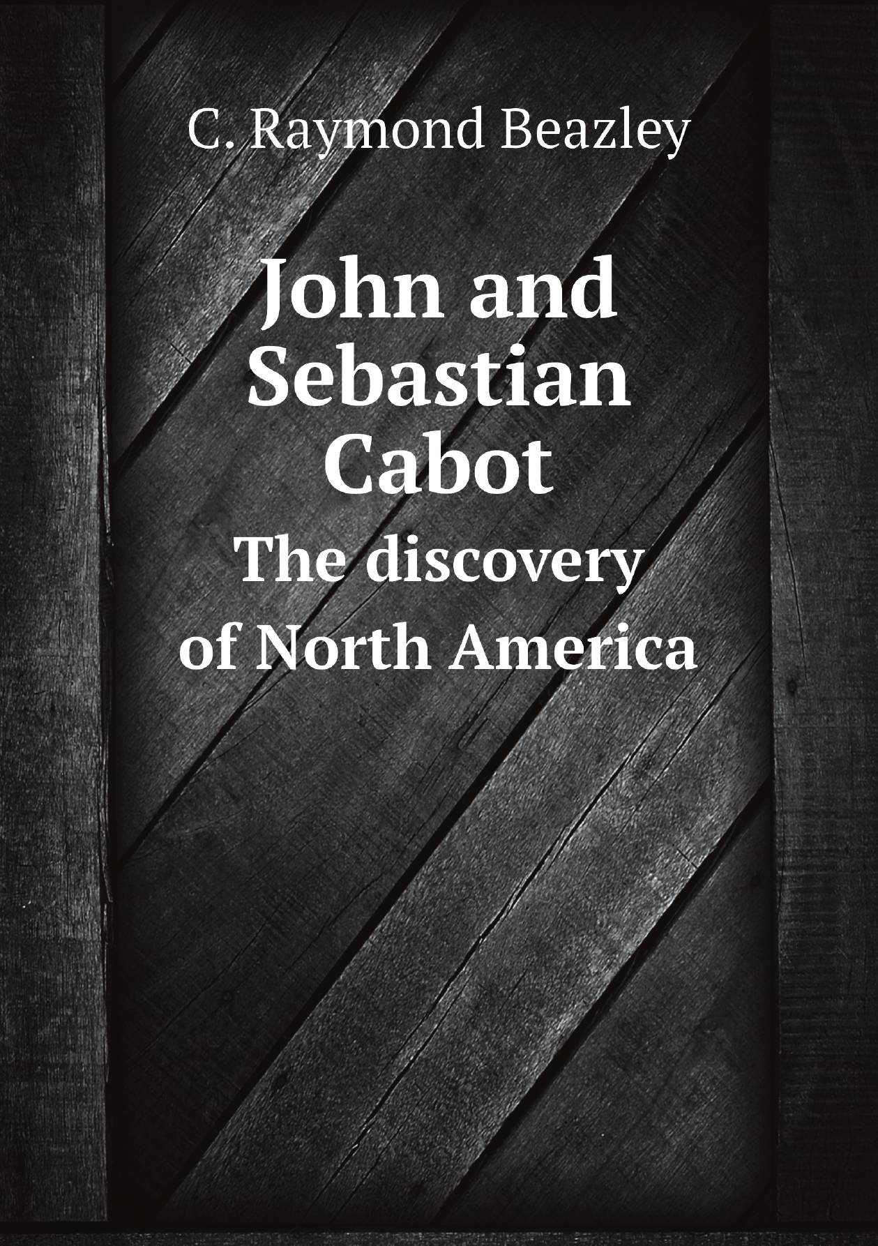 

John and Sebastian Cabot. The discovery of North America