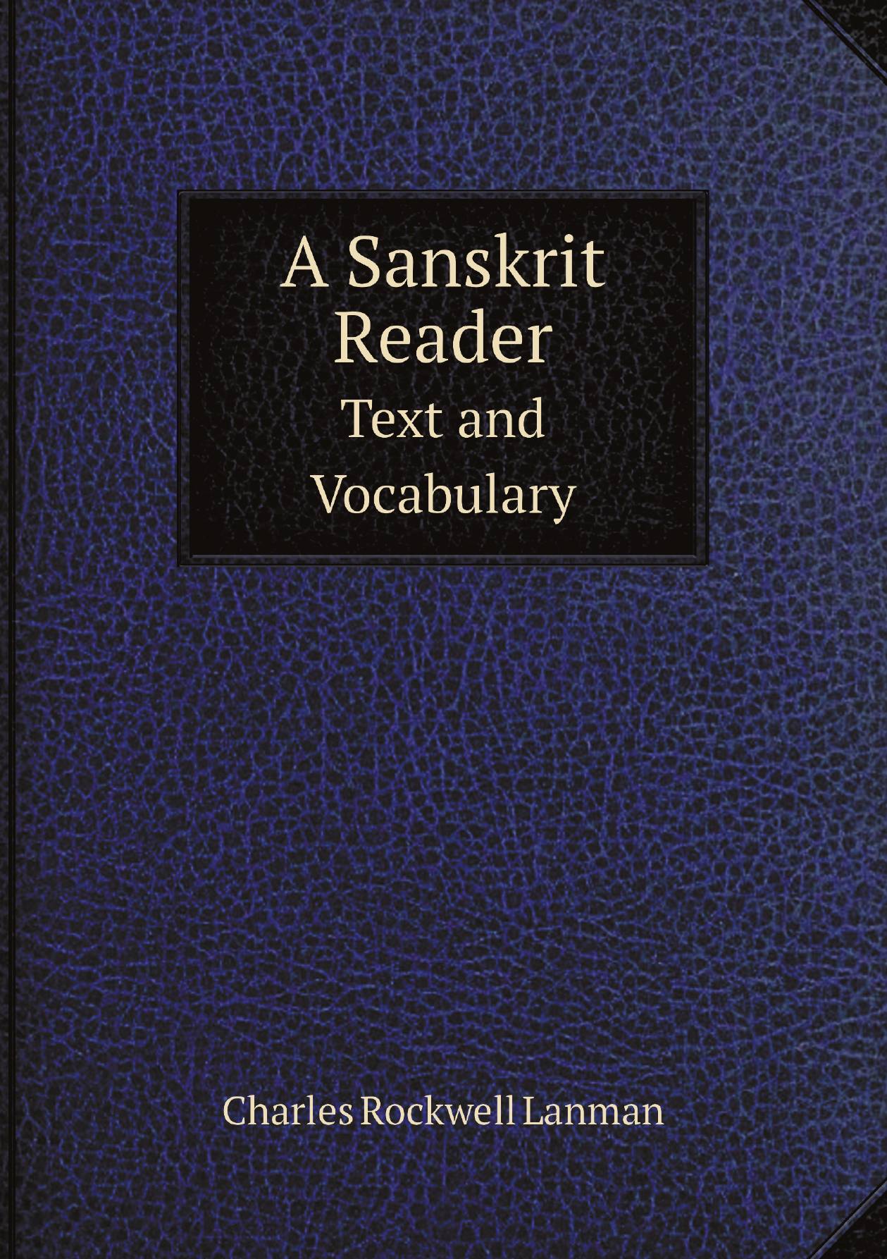 

A Sanskrit Reader. Text and Vocabulary