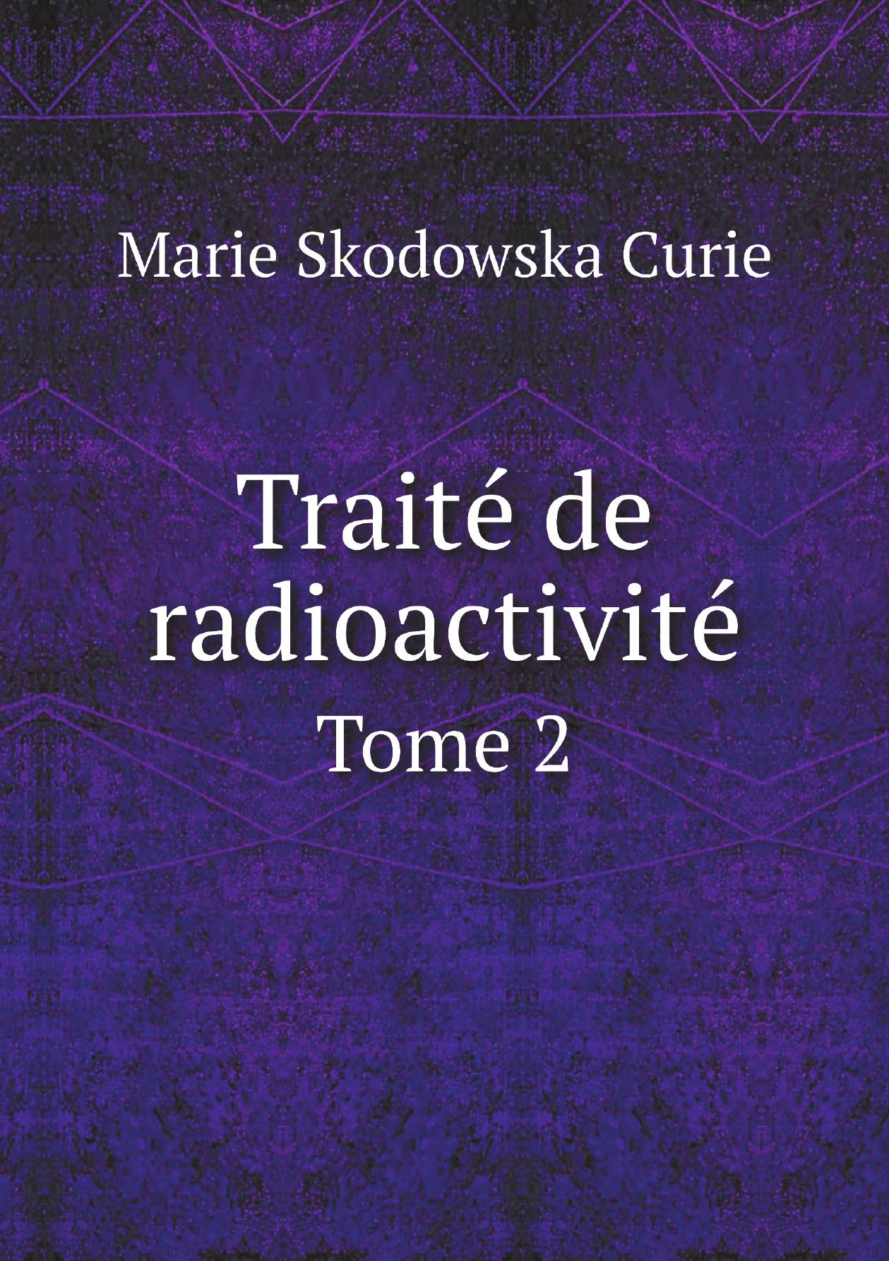 

Traitй de radioactivitй. Tome 2