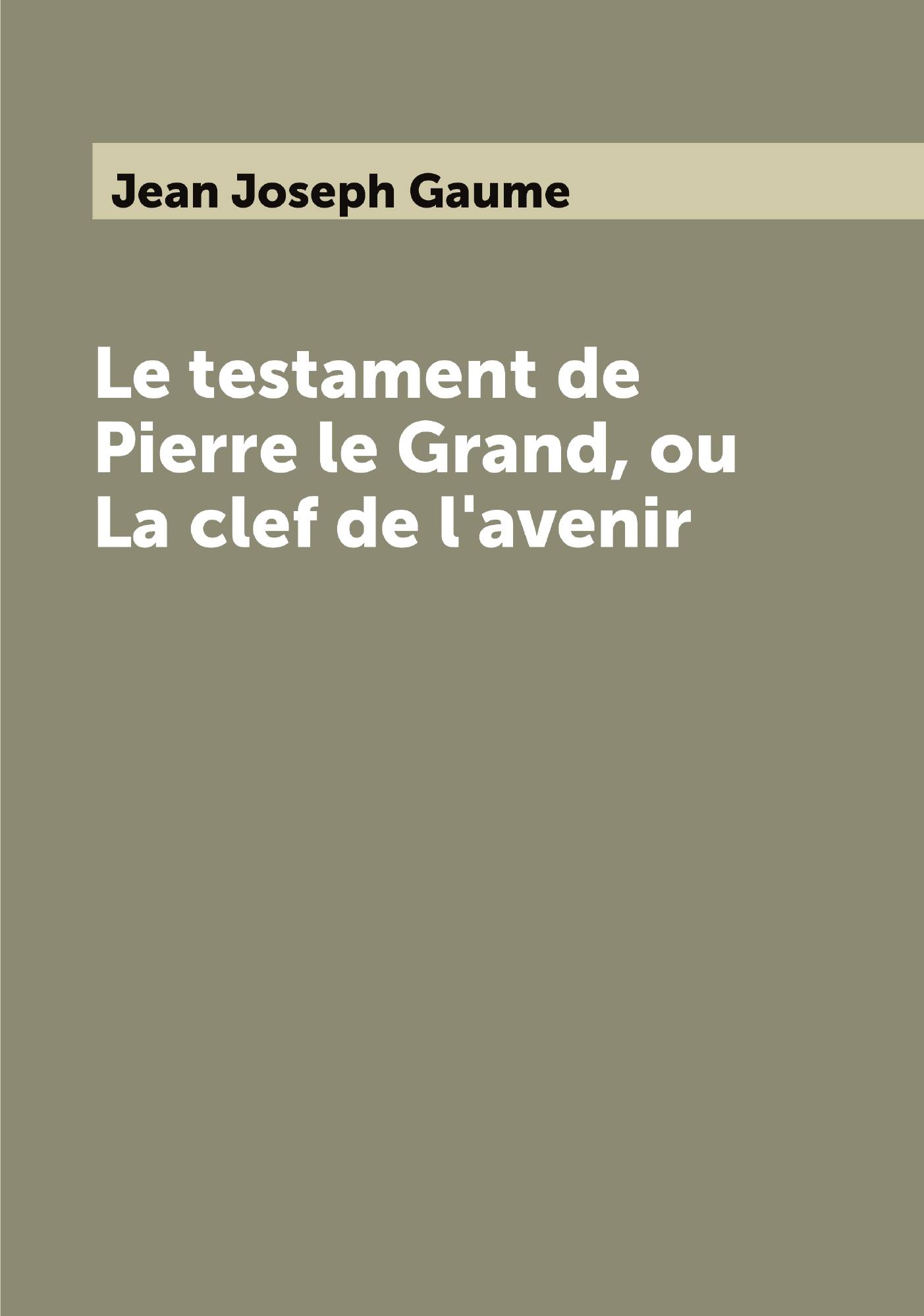 

Le testament de Pierre le Grand, ou La clef de l'avenir