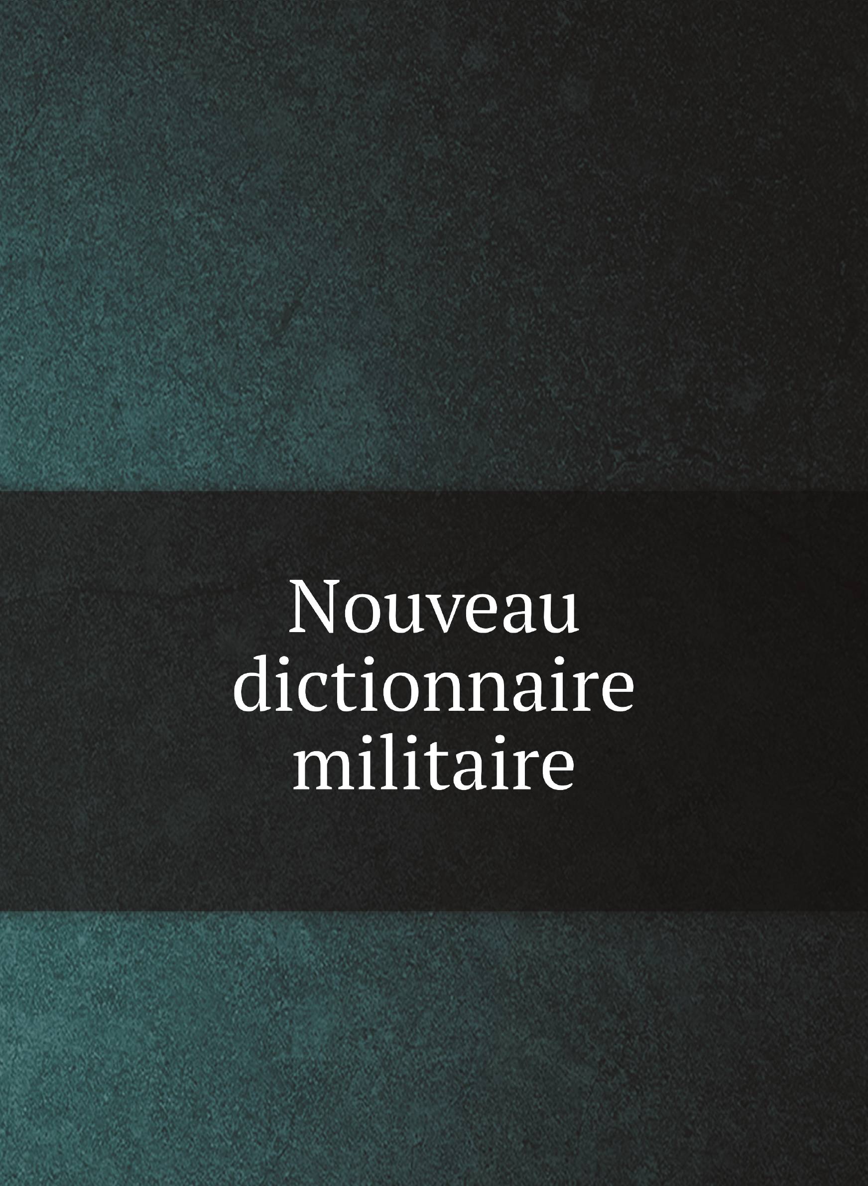 

Nouveau dictionnaire militaire
