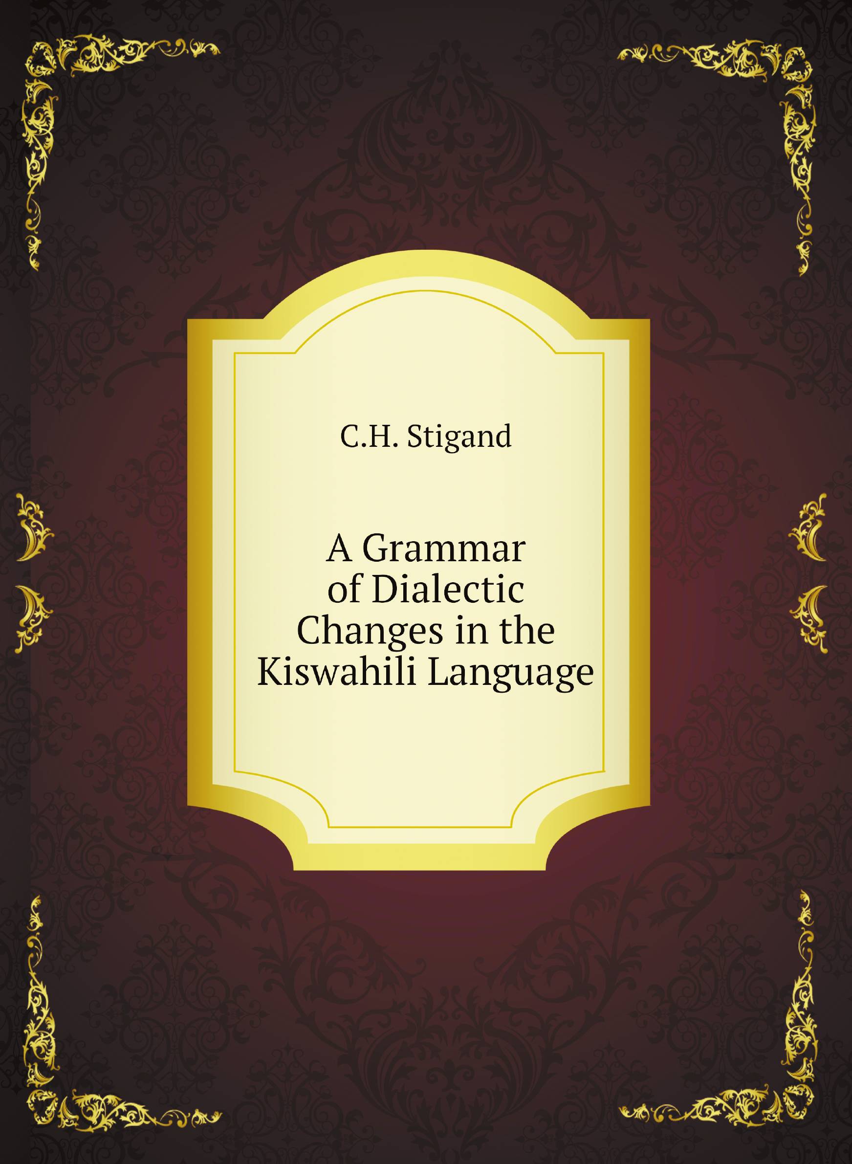 

A Grammar of Dialectic Changes in the Kiswahili Language