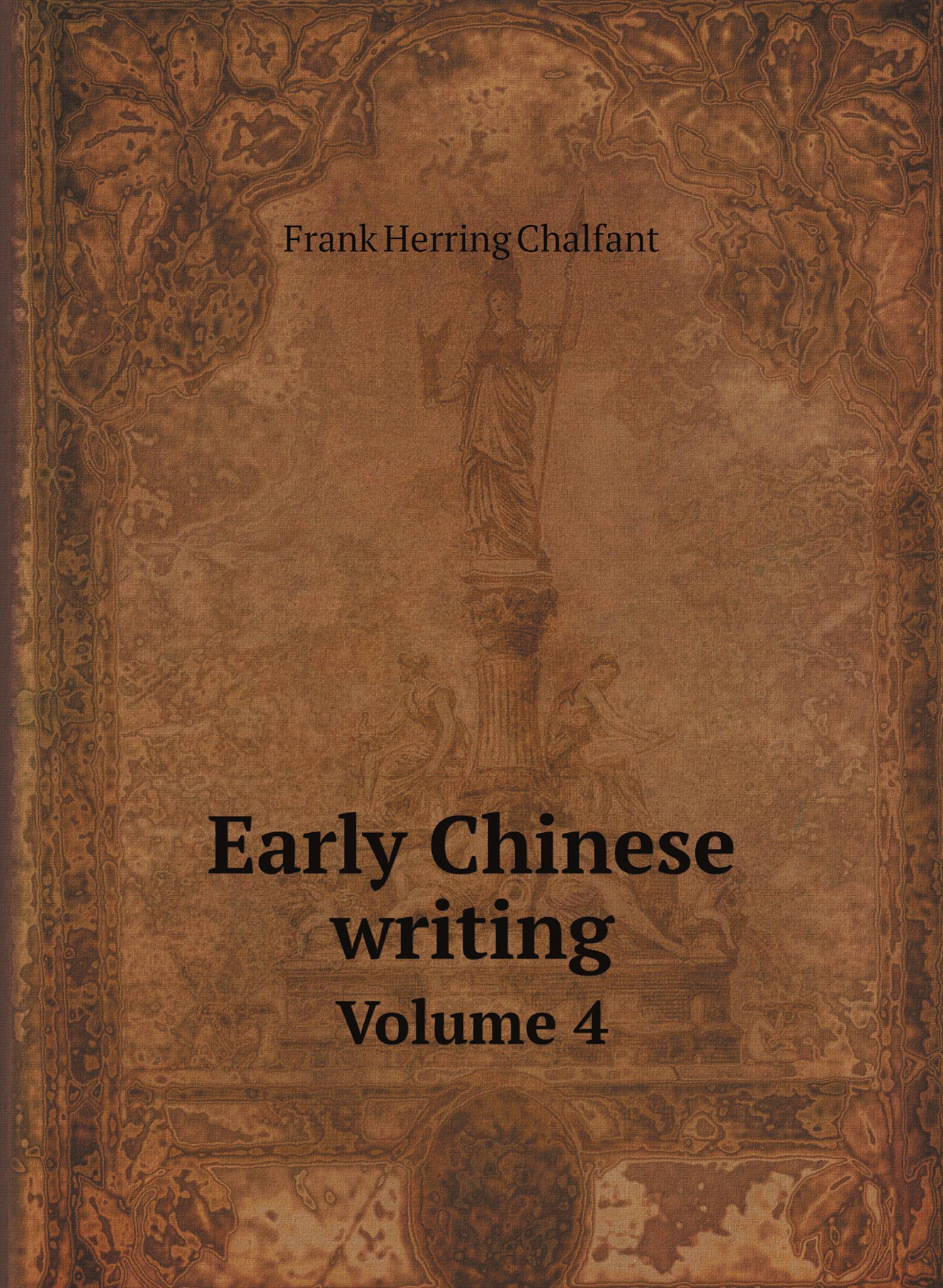 

Early Chinese writing. Volume 4