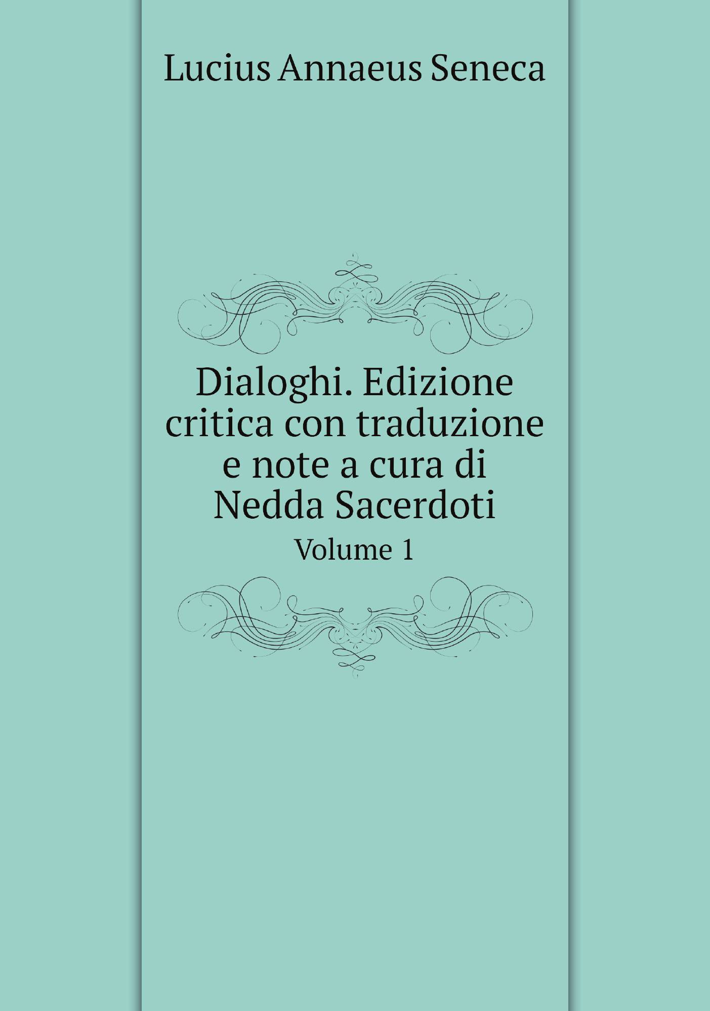 

Dialoghi. Edizione critica con traduzione e note a cura di Nedda Sacerdoti. Volume 1