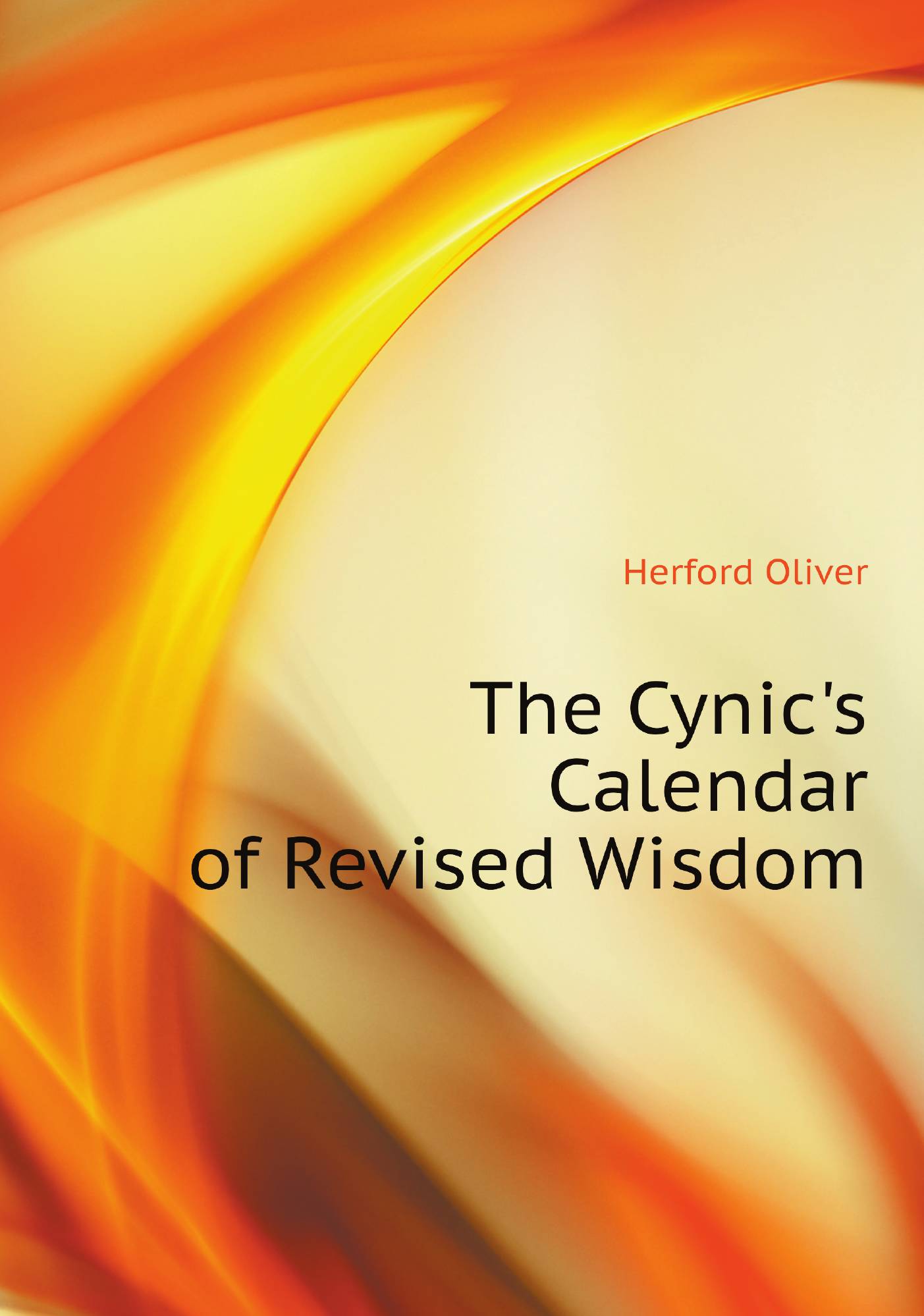 

The Cynic's Calendar of Revised Wisdom