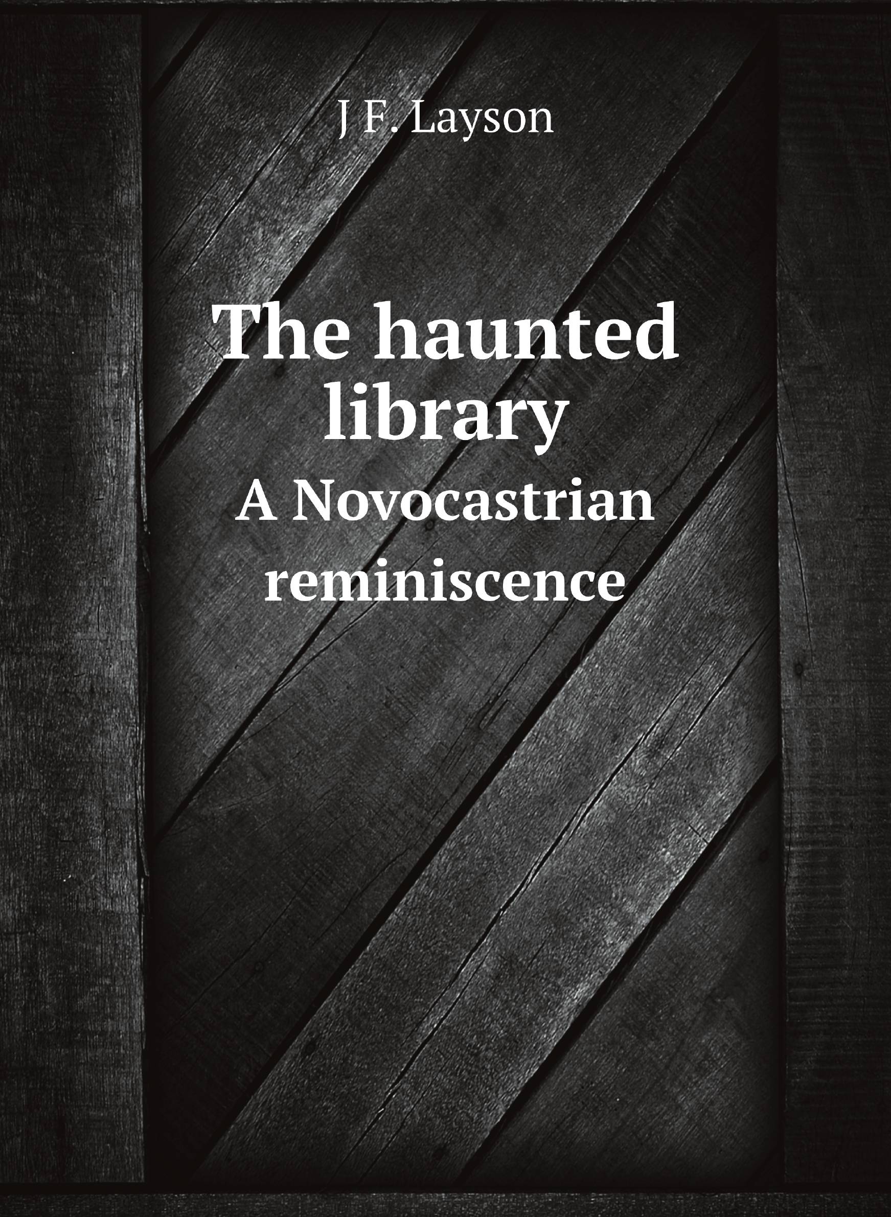 

The haunted library. A Novocastrian reminiscence