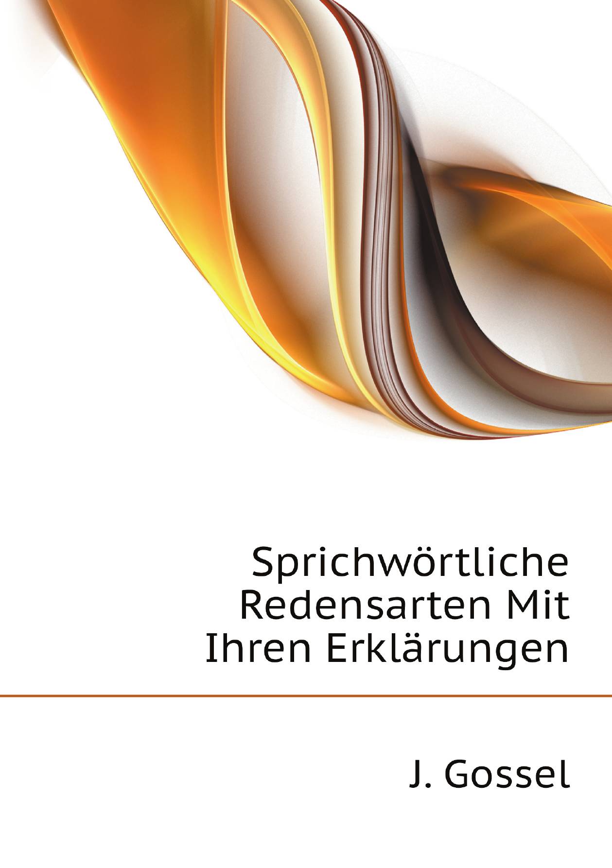 

Sprichwцrtliche Redensarten Mit Ihren Erklдrungen (German Edition)