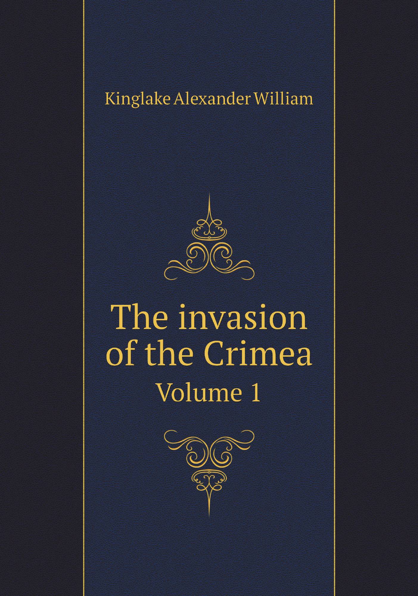 

The invasion of the Crimea. Volume 1