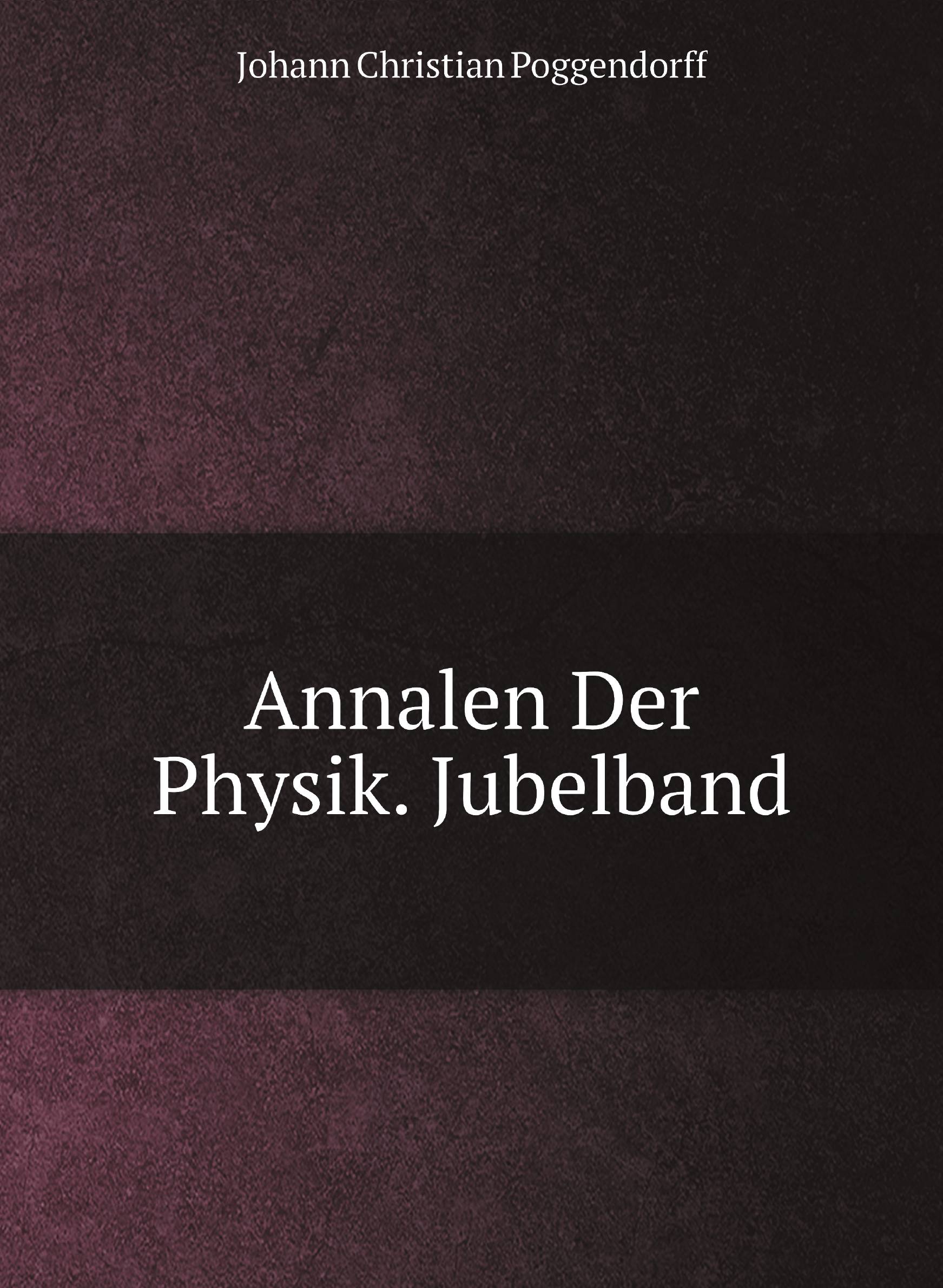 

Annalen Der Physik. Jubelband