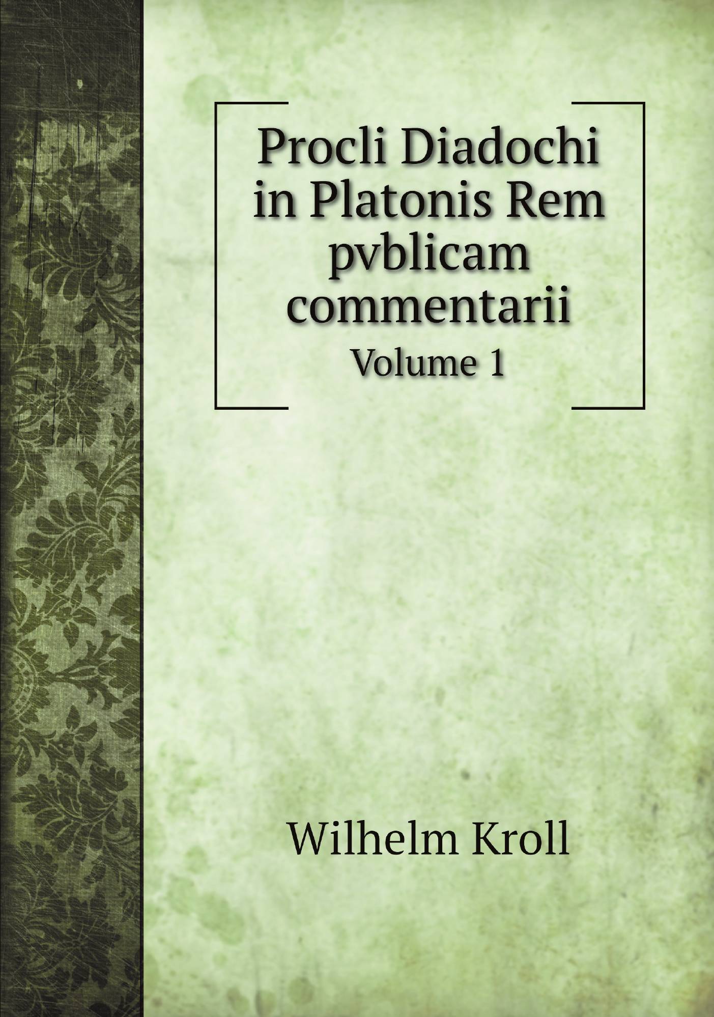 

Procli Diadochi in Platonis Rem pvblicam commentarii. Volume 1