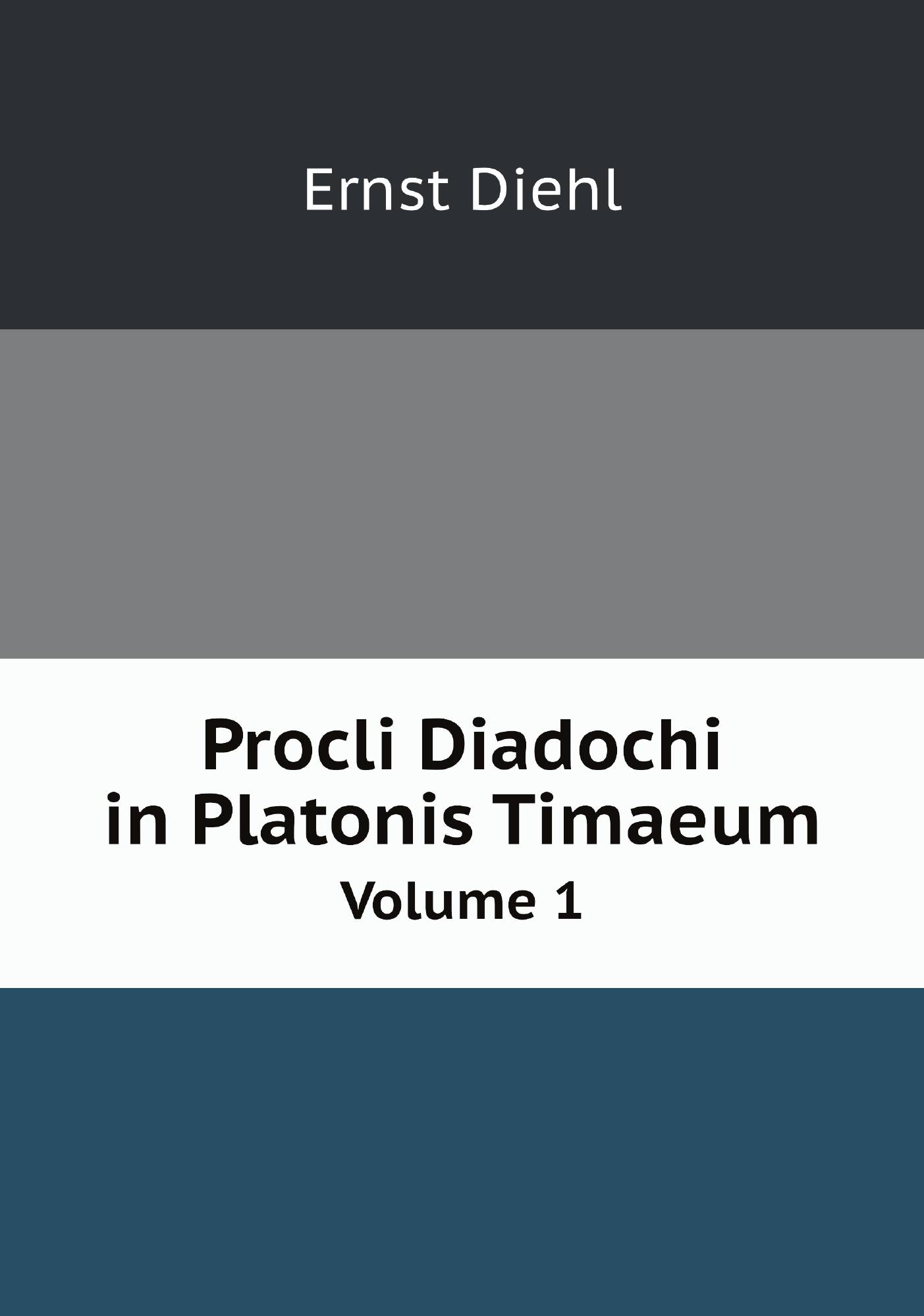 

Procli Diadochi in Platonis Timaeum. Volume 1