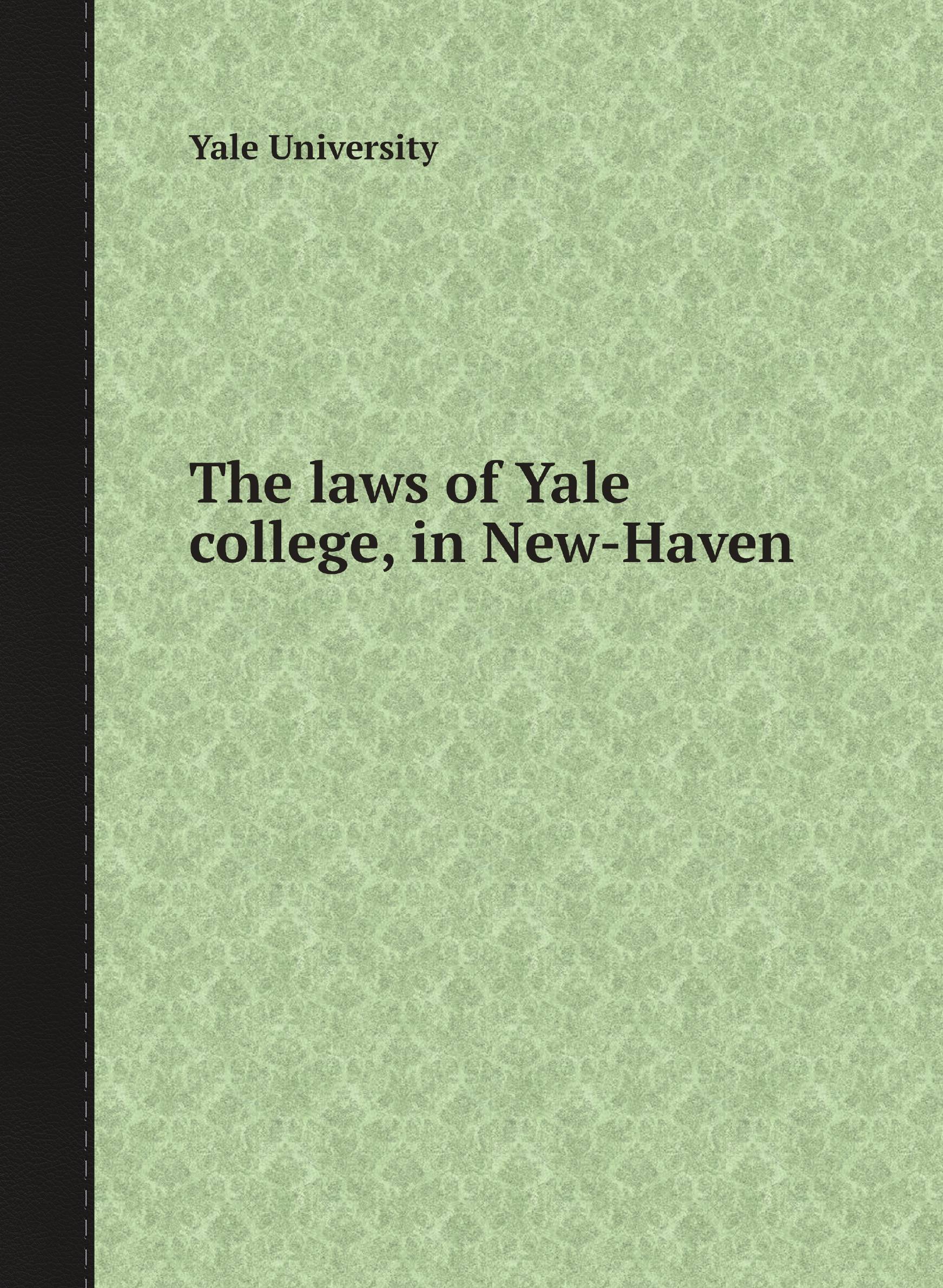 

The laws of Yale college, in New-Haven