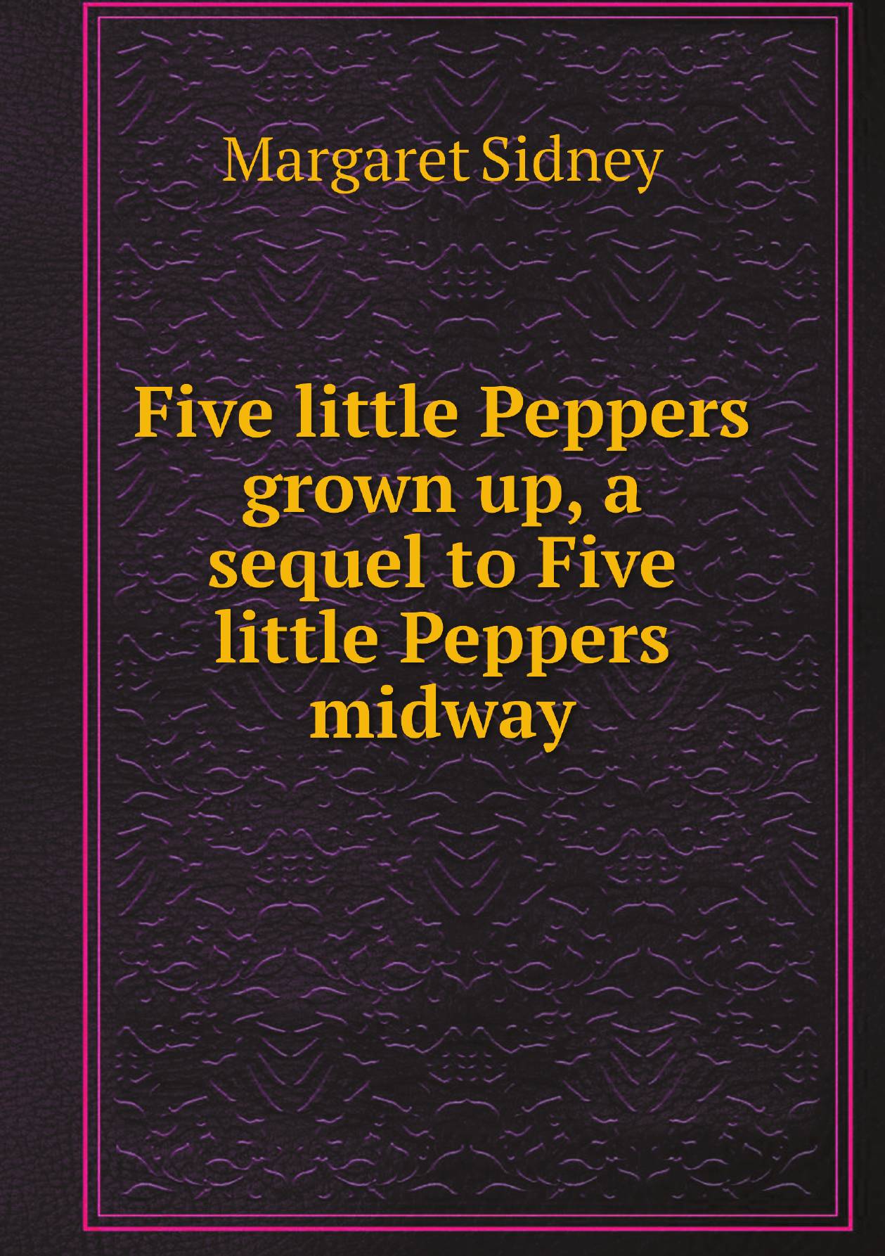 

Five little Peppers grown up, a sequel to Five little Peppers midway