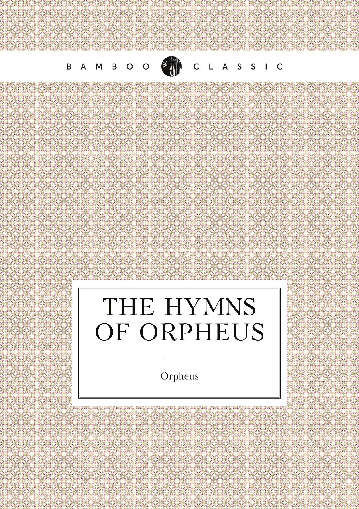 

The Hymns of Orpheus